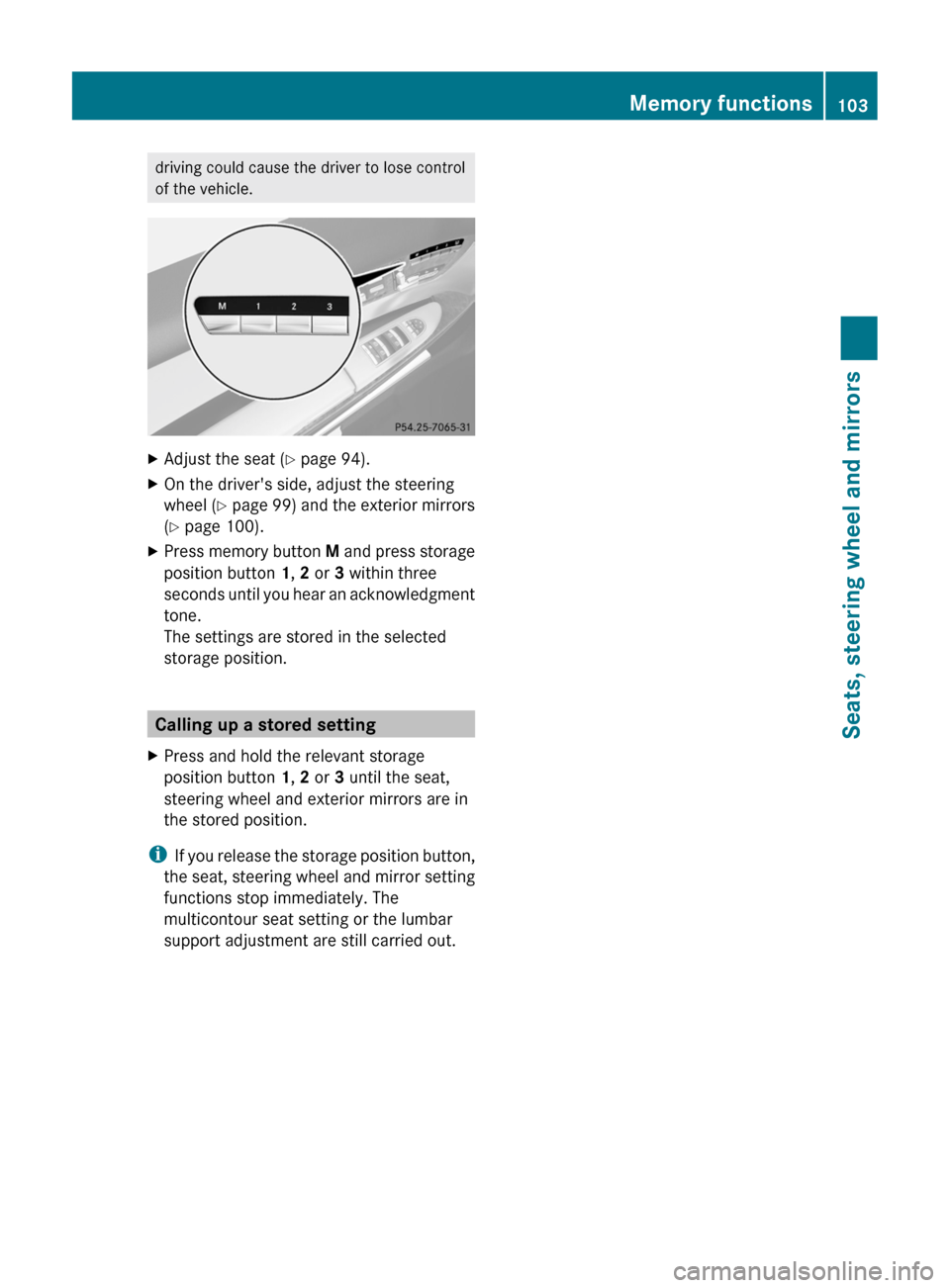 MERCEDES-BENZ CL-Class 2011 C216 Owners Manual driving could cause the driver to lose control
of the vehicle.
XAdjust the seat (Y page 94).XOn the drivers side, adjust the steering
wheel (Y page 99) and the exterior mirrors
(Y page 100).
XPress m MERCEDES-BENZ CL-Class 2011 C216 Owners Manual driving could cause the driver to lose control
of the vehicle.
XAdjust the seat (Y page 94).XOn the drivers side, adjust the steering
wheel (Y page 99) and the exterior mirrors
(Y page 100).
XPress m