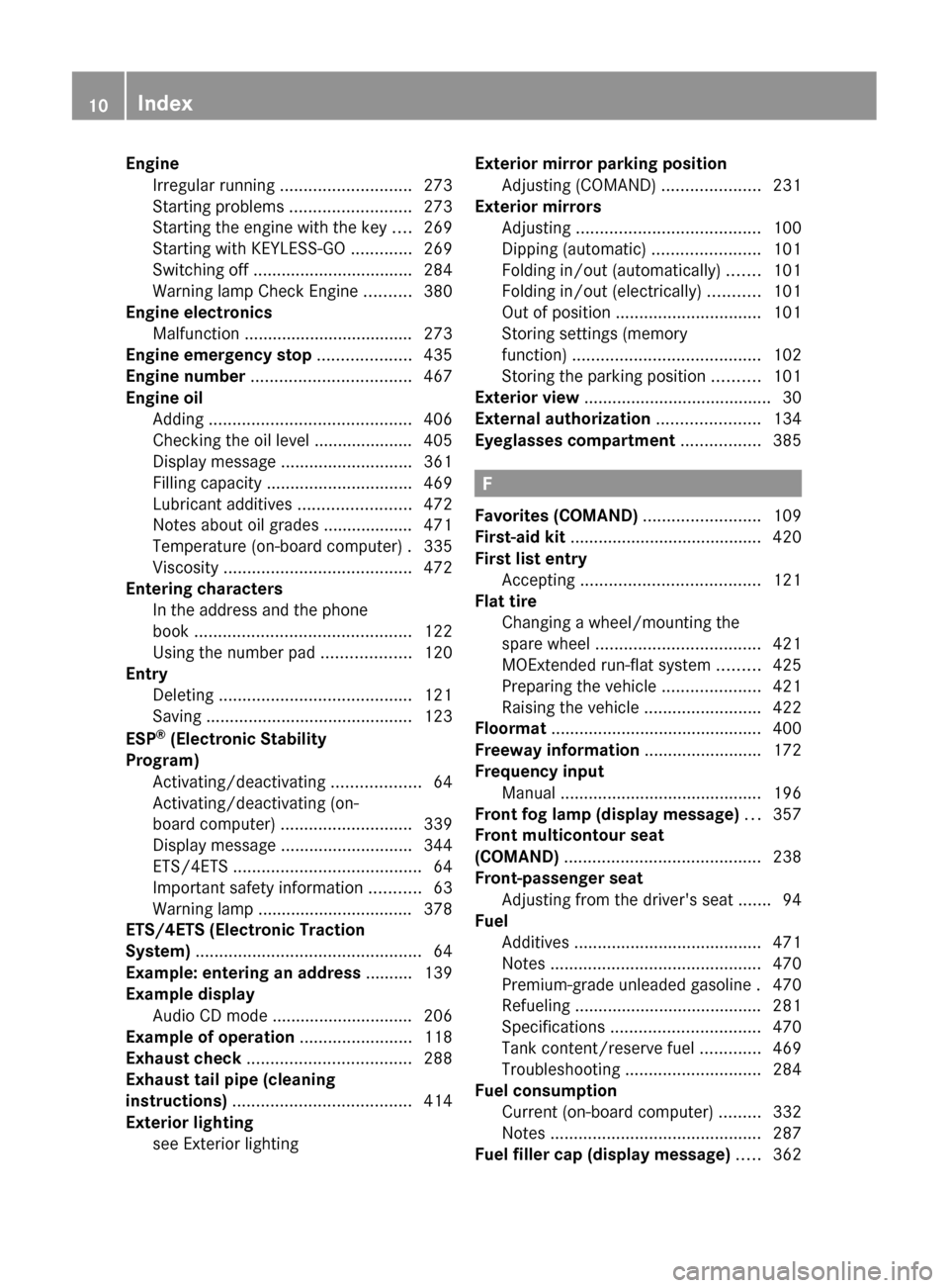 MERCEDES-BENZ CL-Class 2011 C216 Owners Manual EngineIrregular running  ............................ 273
Starting problems  ..........................273
Starting the engine with the key  ....269
Starting with KEYLESS-GO  .............269
Switchin