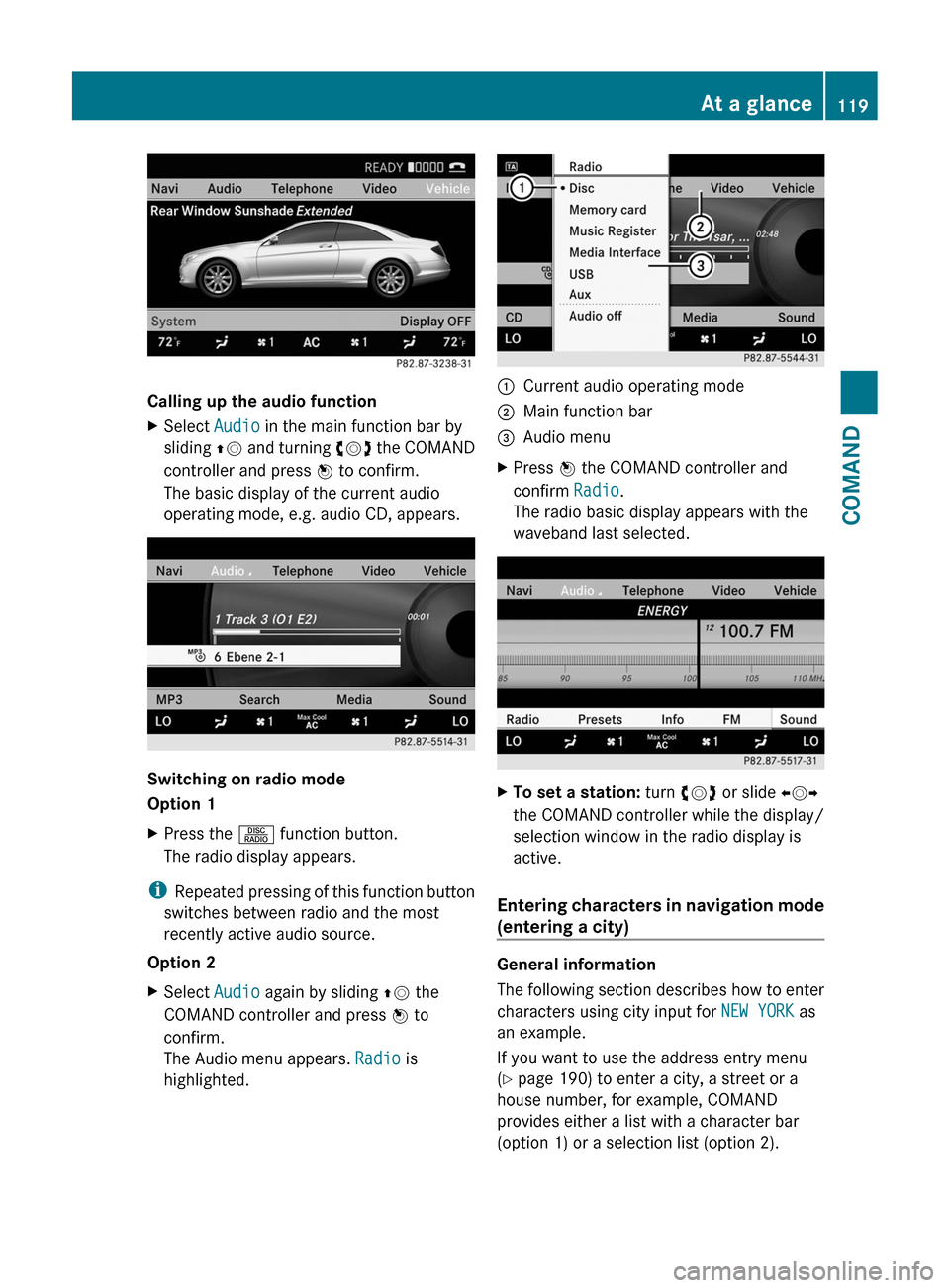 MERCEDES-BENZ CL-Class 2011 C216 Owners Manual Calling up the audio function
XSelect Audio in the main function bar by
sliding ZV and turning cVd the COMAND
controller and press W to confirm.
The basic display of the current audio
operating mode, MERCEDES-BENZ CL-Class 2011 C216 Owners Manual Calling up the audio function
XSelect Audio in the main function bar by
sliding ZV and turning cVd the COMAND
controller and press W to confirm.
The basic display of the current audio
operating mode,