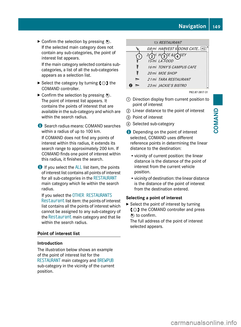 MERCEDES-BENZ CL-Class 2011 C216 Owners Manual XConfirm the selection by pressing W.
If the selected main category does not
contain any sub-categories, the point of
interest list appears.
If the main category selected contains sub-
categories, a l MERCEDES-BENZ CL-Class 2011 C216 Owners Manual XConfirm the selection by pressing W.
If the selected main category does not
contain any sub-categories, the point of
interest list appears.
If the main category selected contains sub-
categories, a l