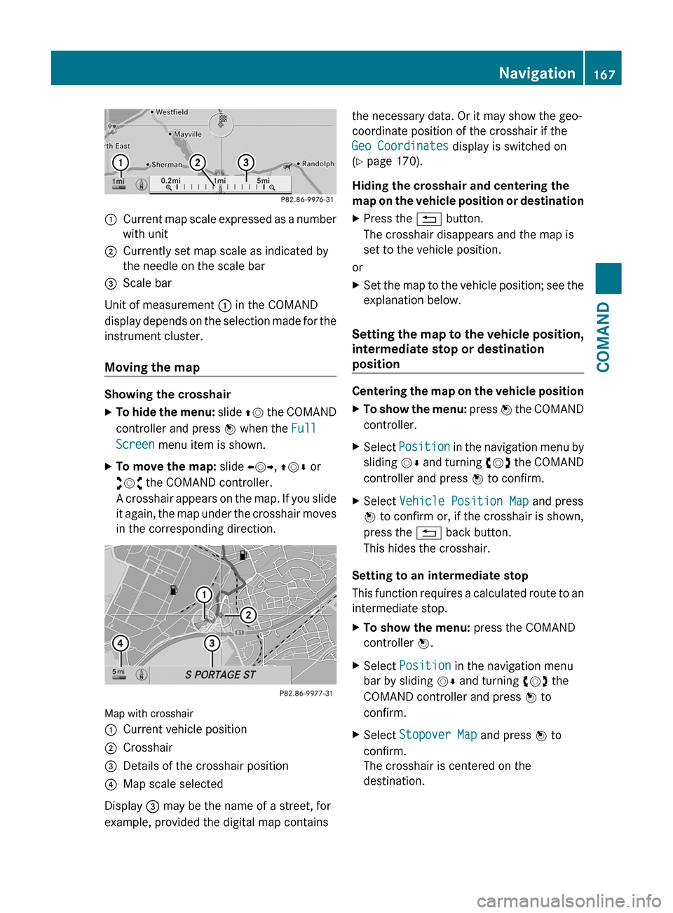 MERCEDES-BENZ CL-Class 2011 C216 Owners Manual :Current map scale expressed as a number
with unit
;Currently set map scale as indicated by
the needle on the scale bar
=Scale bar
Unit of measurement : in the COMAND
display depends on the selection MERCEDES-BENZ CL-Class 2011 C216 Owners Manual :Current map scale expressed as a number
with unit
;Currently set map scale as indicated by
the needle on the scale bar
=Scale bar
Unit of measurement : in the COMAND
display depends on the selection