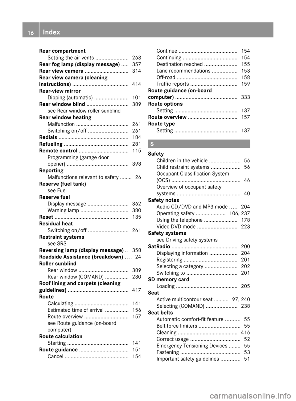 MERCEDES-BENZ CL-Class 2011 C216 User Guide Rear compartmentSetting the air vents  ......................263
Rear fog lamp (display message)  ..... 357
Rear view camera  .............................. 314
Rear view camera (cleaning
instructions