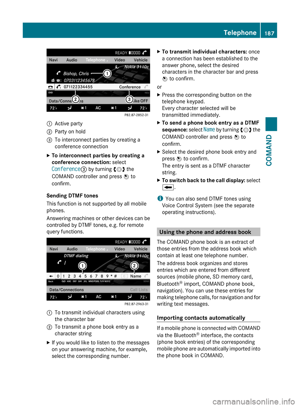 MERCEDES-BENZ CL-Class 2011 C216 Owners Manual :Active party;Party on hold=To interconnect parties by creating a
conference connection
XTo interconnect parties by creating a 
conference connection: select
Conference= by turning cVd the
COMAND cont