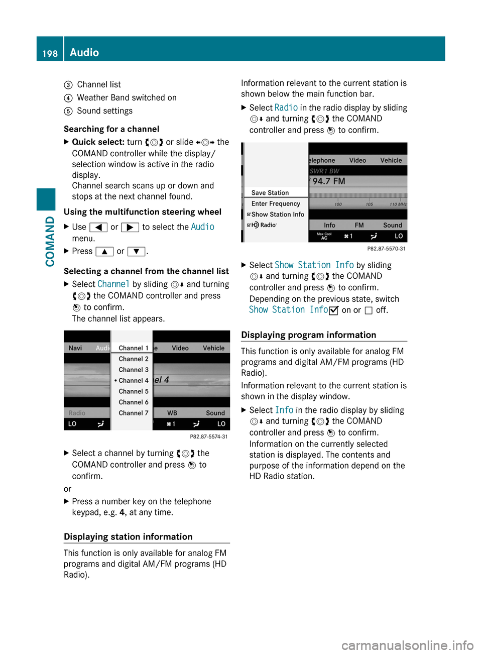 MERCEDES-BENZ CL-Class 2011 C216 Owners Manual =Channel list?Weather Band switched onASound settings
Searching for a channel
XQuick select: turn cVd or slide XVY the
COMAND controller while the display/
selection window is active in the radio
disp MERCEDES-BENZ CL-Class 2011 C216 Owners Manual =Channel list?Weather Band switched onASound settings
Searching for a channel
XQuick select: turn cVd or slide XVY the
COMAND controller while the display/
selection window is active in the radio
disp