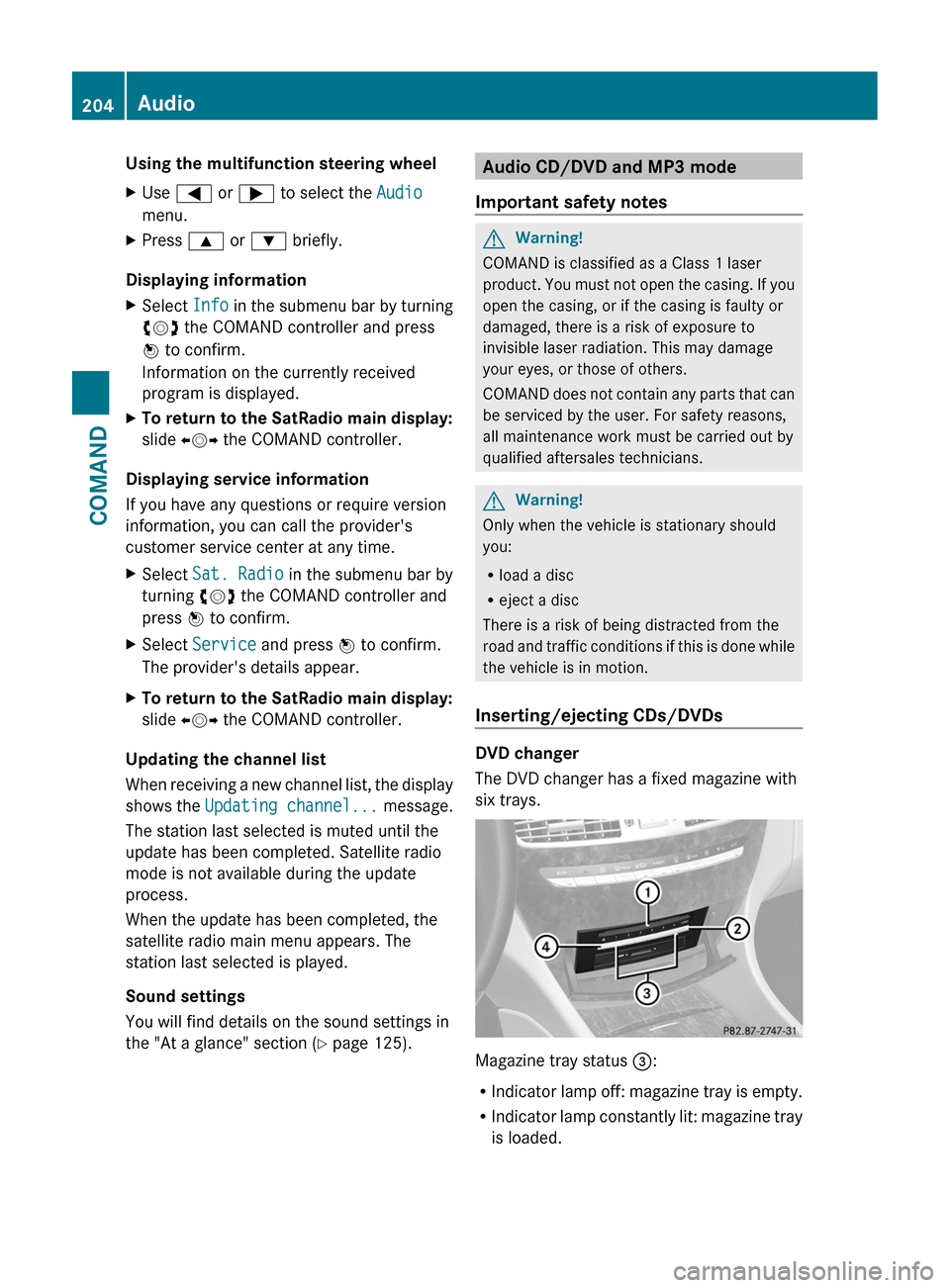 MERCEDES-BENZ CL-Class 2011 C216 Owners Manual Using the multifunction steering wheelXUse = or ; to select the Audio
menu.
XPress 9 or : briefly.
Displaying information
XSelect Info in the submenu bar by turning
cVd the COMAND controller and press MERCEDES-BENZ CL-Class 2011 C216 Owners Manual Using the multifunction steering wheelXUse = or ; to select the Audio
menu.
XPress 9 or : briefly.
Displaying information
XSelect Info in the submenu bar by turning
cVd the COMAND controller and press