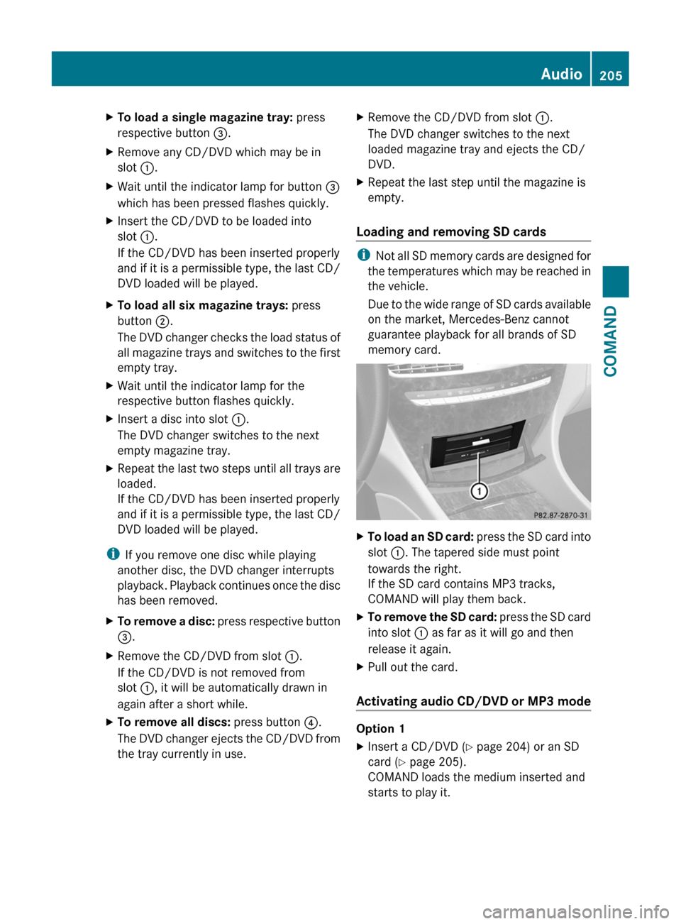 MERCEDES-BENZ CL-Class 2011 C216 Owners Manual XTo load a single magazine tray: press
respective button =.
XRemove any CD/DVD which may be in
slot :.
XWait until the indicator lamp for button =
which has been pressed flashes quickly.
XInsert the C MERCEDES-BENZ CL-Class 2011 C216 Owners Manual XTo load a single magazine tray: press
respective button =.
XRemove any CD/DVD which may be in
slot :.
XWait until the indicator lamp for button =
which has been pressed flashes quickly.
XInsert the C