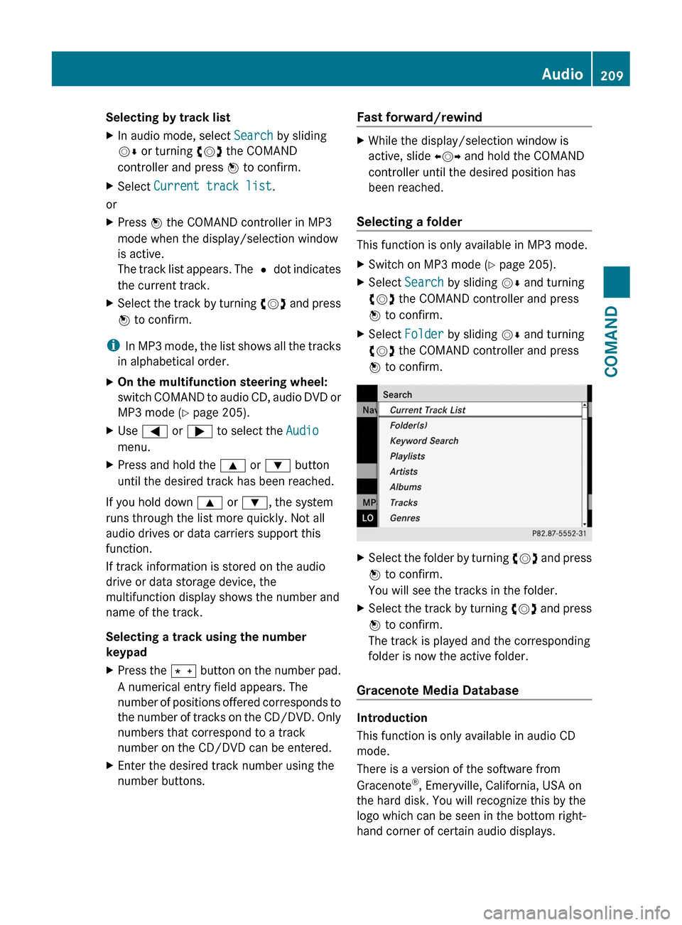 MERCEDES-BENZ CL-Class 2011 C216 Owners Manual Selecting by track listXIn audio mode, select Search by sliding
VÆ or turning cVd the COMAND
controller and press W to confirm.
XSelect Current track list.
or
XPress W the COMAND controller in MP3
mo MERCEDES-BENZ CL-Class 2011 C216 Owners Manual Selecting by track listXIn audio mode, select Search by sliding
VÆ or turning cVd the COMAND
controller and press W to confirm.
XSelect Current track list.
or
XPress W the COMAND controller in MP3
mo