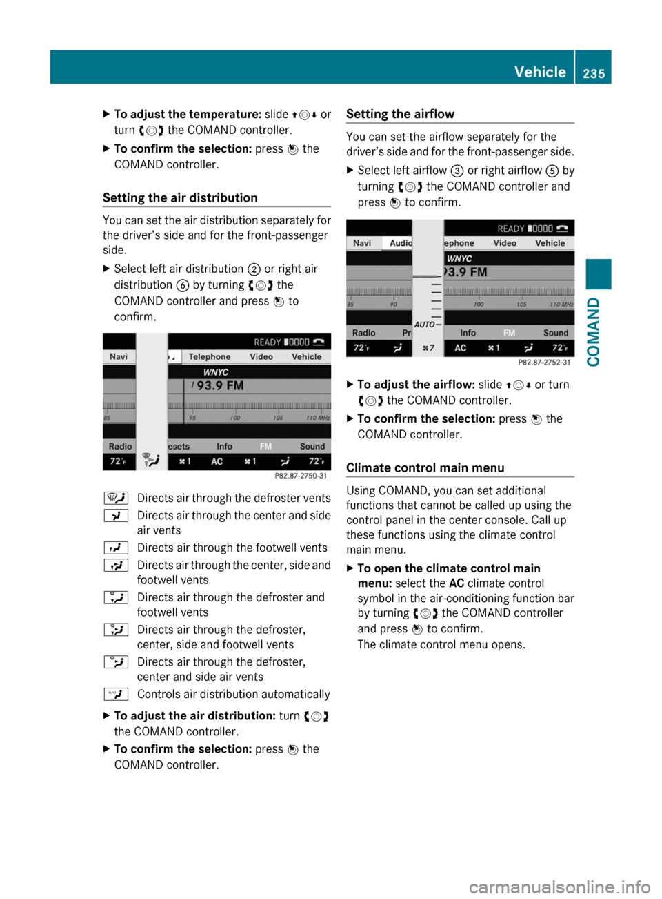 MERCEDES-BENZ CL-Class 2011 C216 Owners Manual XTo adjust the temperature: slide ZVÆ or
turn cVd the COMAND controller.
XTo confirm the selection: press W the
COMAND controller.
Setting the air distribution
You can set the air distribution separa MERCEDES-BENZ CL-Class 2011 C216 Owners Manual XTo adjust the temperature: slide ZVÆ or
turn cVd the COMAND controller.
XTo confirm the selection: press W the
COMAND controller.
Setting the air distribution
You can set the air distribution separa