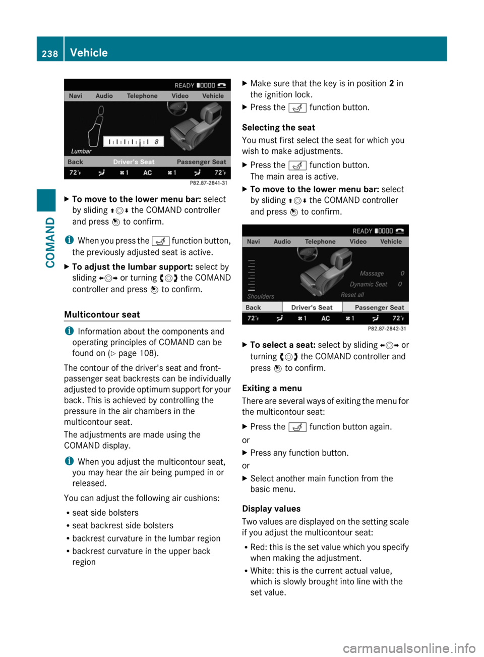MERCEDES-BENZ CL-Class 2011 C216 Owners Manual XTo move to the lower menu bar: select
by sliding ZVÆ the COMAND controller
and press W to confirm.
iWhen you press the T function button,
the previously adjusted seat is active.
XTo adjust the lumba MERCEDES-BENZ CL-Class 2011 C216 Owners Manual XTo move to the lower menu bar: select
by sliding ZVÆ the COMAND controller
and press W to confirm.
iWhen you press the T function button,
the previously adjusted seat is active.
XTo adjust the lumba