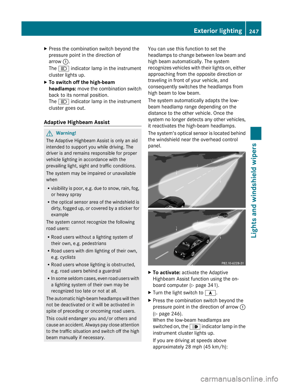 MERCEDES-BENZ CL-Class 2011 C216 Owners Manual XPress the combination switch beyond the
pressure point in the direction of
arrow :.
The K indicator lamp in the instrument
cluster lights up.
XTo switch off the high-beam 
headlamps: move the combina