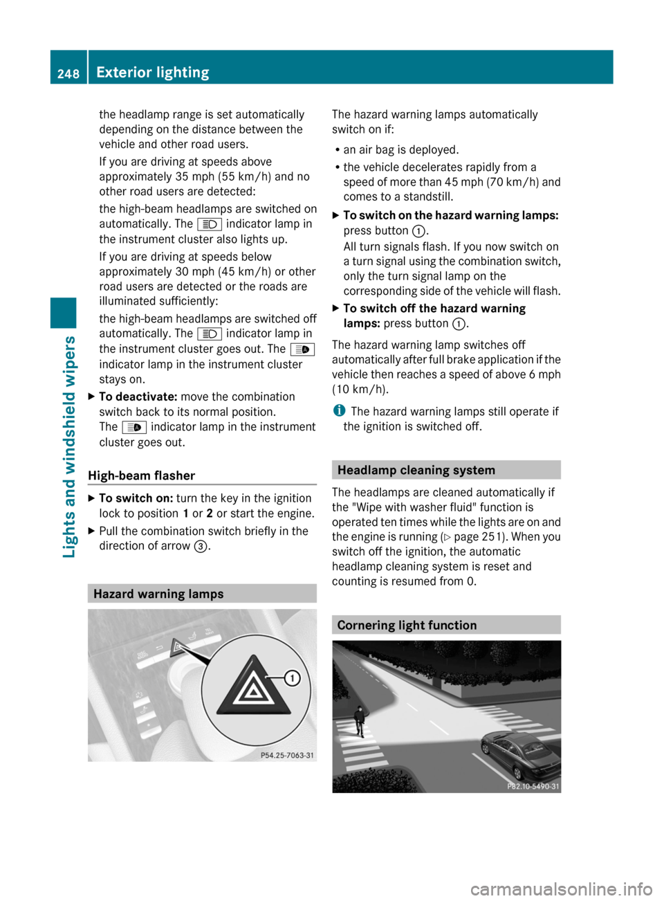 MERCEDES-BENZ CL-Class 2011 C216 Owners Manual the headlamp range is set automatically
depending on the distance between the
vehicle and other road users.
If you are driving at speeds above
approximately 35 mph (55 km/h) and no
other road users ar MERCEDES-BENZ CL-Class 2011 C216 Owners Manual the headlamp range is set automatically
depending on the distance between the
vehicle and other road users.
If you are driving at speeds above
approximately 35 mph (55 km/h) and no
other road users ar