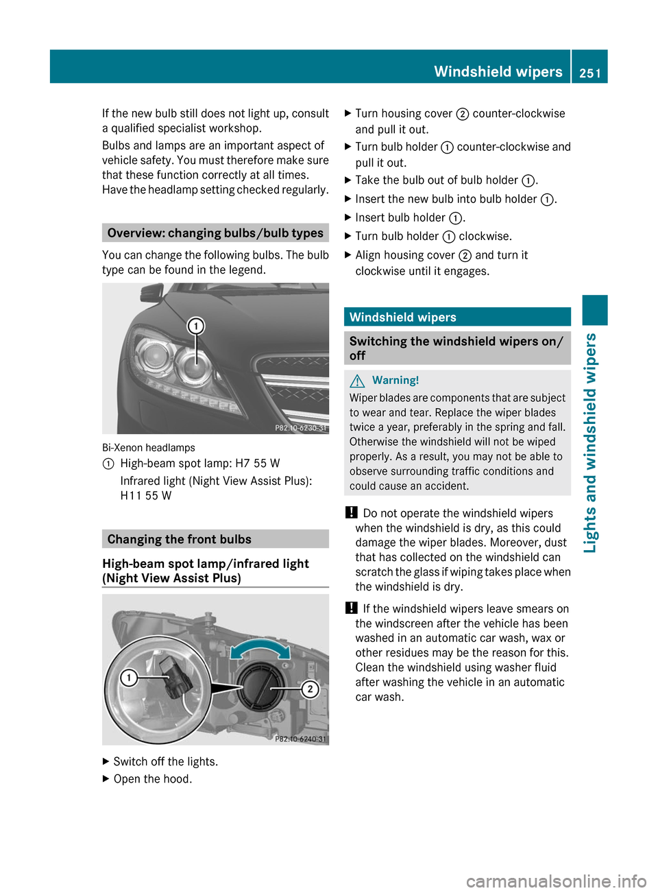 MERCEDES-BENZ CL-Class 2011 C216 Owners Manual If the new bulb still does not light up, consult
a qualified specialist workshop.
Bulbs and lamps are an important aspect of
vehicle safety. You must therefore make sure
that these function correctly MERCEDES-BENZ CL-Class 2011 C216 Owners Manual If the new bulb still does not light up, consult
a qualified specialist workshop.
Bulbs and lamps are an important aspect of
vehicle safety. You must therefore make sure
that these function correctly
