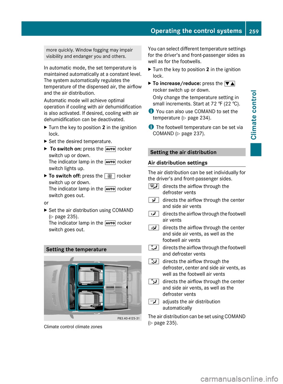 MERCEDES-BENZ CL-Class 2011 C216 Owners Manual more quickly. Window fogging may impair
visibility and endanger you and others.
In automatic mode, the set temperature is
maintained automatically at a constant level.
The system automatically regulat MERCEDES-BENZ CL-Class 2011 C216 Owners Manual more quickly. Window fogging may impair
visibility and endanger you and others.
In automatic mode, the set temperature is
maintained automatically at a constant level.
The system automatically regulat