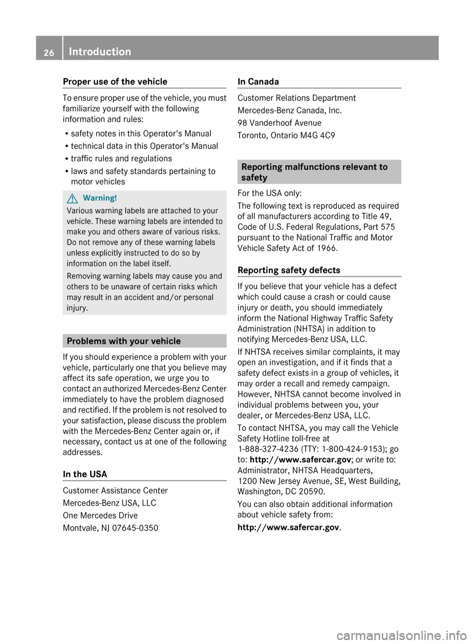 MERCEDES-BENZ CL-Class 2011 C216 Owners Manual Proper use of the vehicle
To ensure proper use of the vehicle, you must
familiarize yourself with the following
information and rules:
R safety notes in this Operators Manual
R technical data in this MERCEDES-BENZ CL-Class 2011 C216 Owners Manual Proper use of the vehicle
To ensure proper use of the vehicle, you must
familiarize yourself with the following
information and rules:
R safety notes in this Operators Manual
R technical data in this