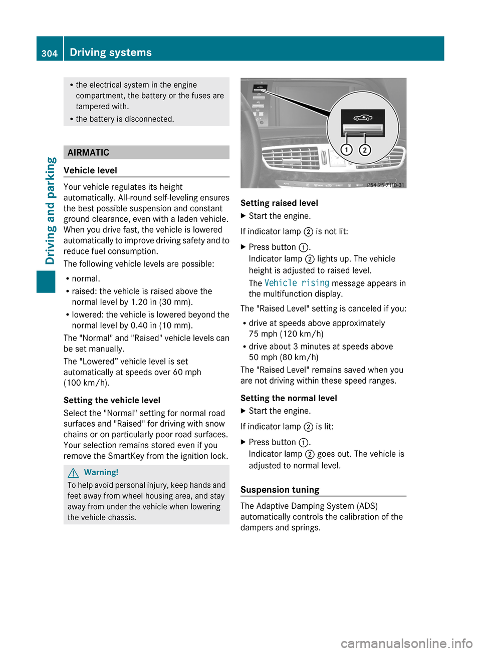 MERCEDES-BENZ CL-Class 2011 C216 Owners Manual Rthe electrical system in the engine
compartment, the battery or the fuses are
tampered with.
Rthe battery is disconnected.
AIRMATIC
Vehicle level
Your vehicle regulates its height
automatically. All- MERCEDES-BENZ CL-Class 2011 C216 Owners Manual Rthe electrical system in the engine
compartment, the battery or the fuses are
tampered with.
Rthe battery is disconnected.
AIRMATIC
Vehicle level
Your vehicle regulates its height
automatically. All-