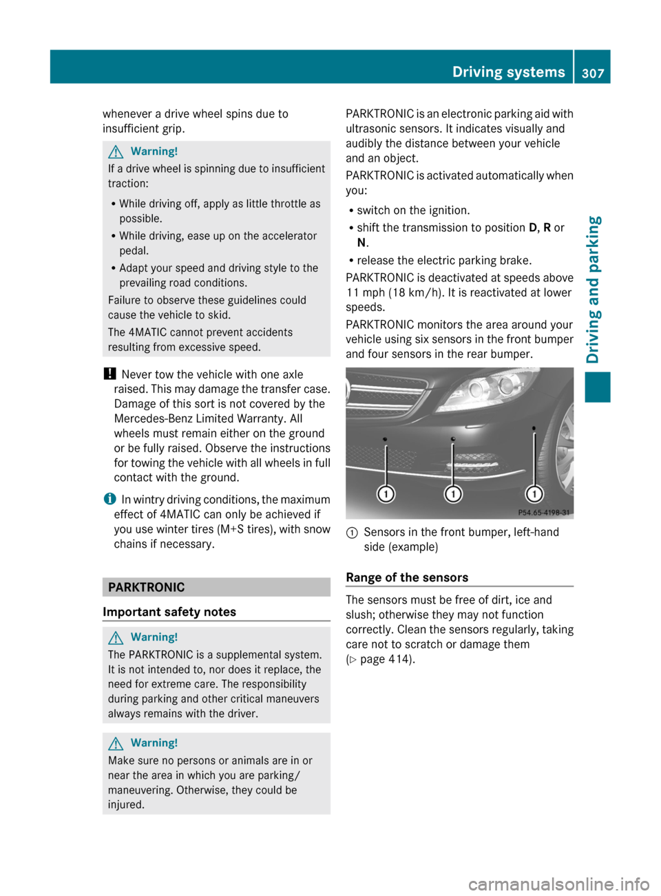 MERCEDES-BENZ CL-Class 2011 C216 Owners Manual whenever a drive wheel spins due to
insufficient grip.
GWarning!
If a drive wheel is spinning due to insufficient
traction:
RWhile driving off, apply as little throttle as
possible.
RWhile driving, ea MERCEDES-BENZ CL-Class 2011 C216 Owners Manual whenever a drive wheel spins due to
insufficient grip.
GWarning!
If a drive wheel is spinning due to insufficient
traction:
RWhile driving off, apply as little throttle as
possible.
RWhile driving, ea