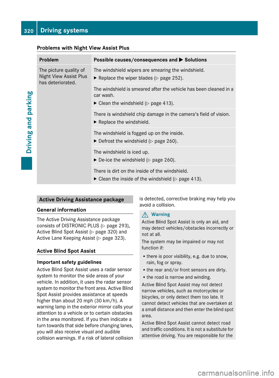 MERCEDES-BENZ CL-Class 2011 C216 Owners Manual Problems with Night View Assist PlusProblemPossible causes/consequences and M SolutionsThe picture quality of
Night View Assist Plus
has deteriorated.The windshield wipers are smearing the windshield. MERCEDES-BENZ CL-Class 2011 C216 Owners Manual Problems with Night View Assist PlusProblemPossible causes/consequences and M SolutionsThe picture quality of
Night View Assist Plus
has deteriorated.The windshield wipers are smearing the windshield.