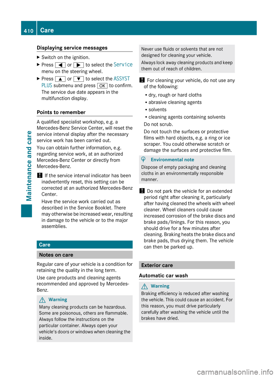 MERCEDES-BENZ CL-Class 2011 C216 Owners Manual Displaying service messagesXSwitch on the ignition.XPress = or ; to select the Service
menu on the steering wheel.XPress 9 or : to select the ASSYST
PLUS submenu and press a to confirm.
The se MERCEDES-BENZ CL-Class 2011 C216 Owners Manual Displaying service messagesXSwitch on the ignition.XPress = or ; to select the Service
menu on the steering wheel.XPress 9 or : to select the ASSYST
PLUS submenu and press a to confirm.
The se