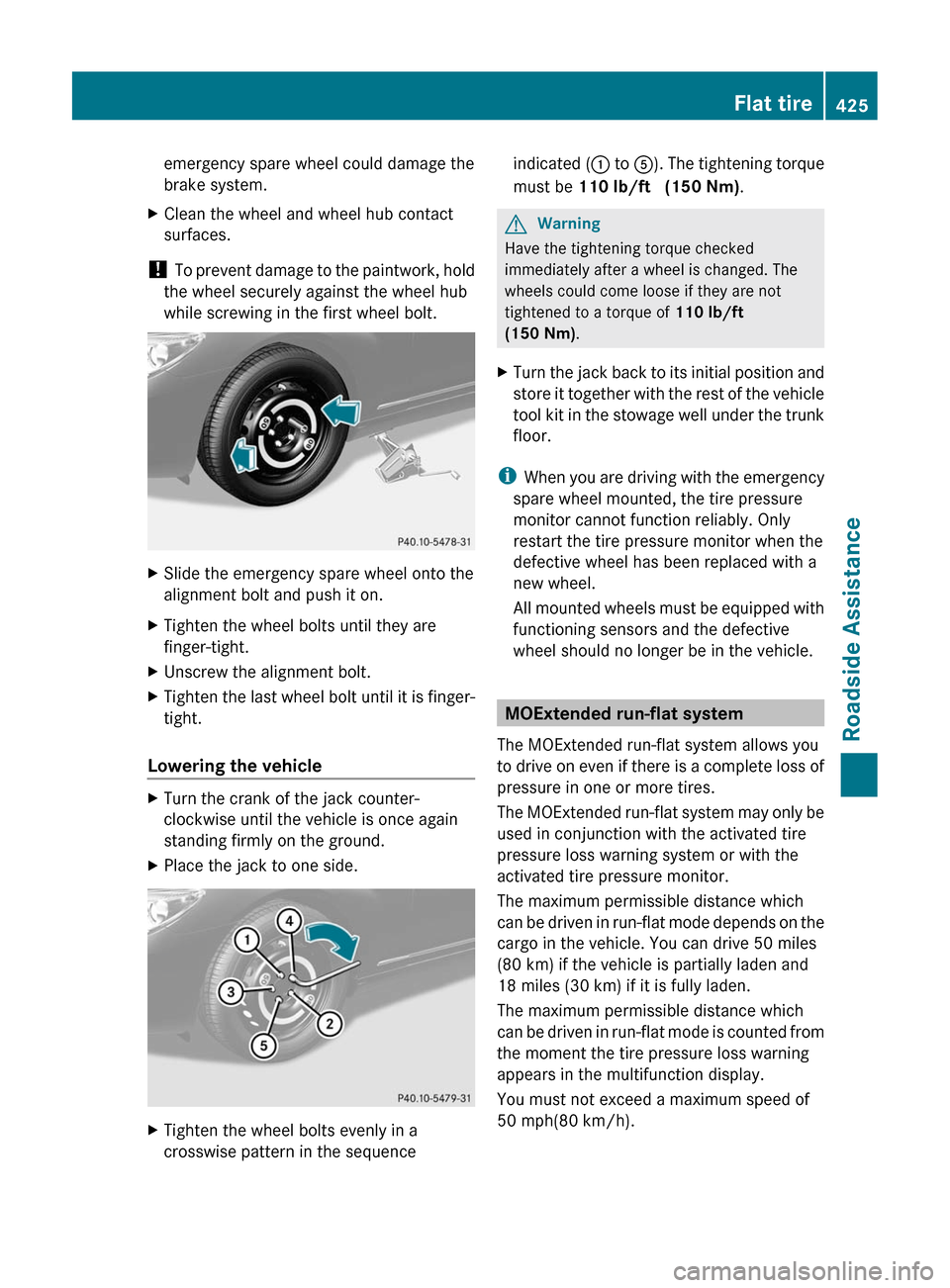 MERCEDES-BENZ CL-Class 2011 C216 Service Manual emergency spare wheel could damage the
brake system.XClean the wheel and wheel hub contact
surfaces.
! To prevent damage to the paintwork, hold
the wheel securely against the wheel hub
while screwing MERCEDES-BENZ CL-Class 2011 C216 Service Manual emergency spare wheel could damage the
brake system.XClean the wheel and wheel hub contact
surfaces.
! To prevent damage to the paintwork, hold
the wheel securely against the wheel hub
while screwing