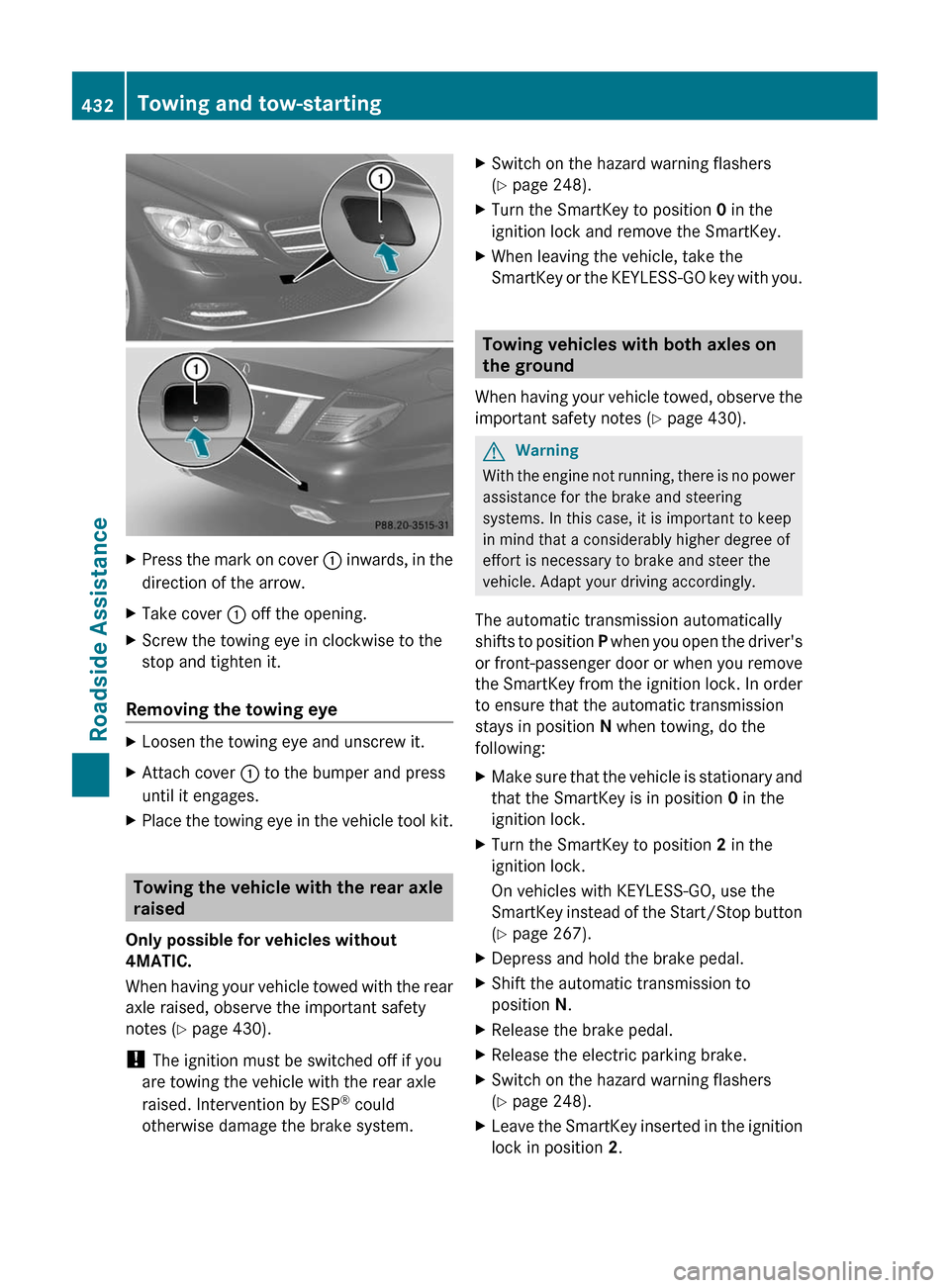 MERCEDES-BENZ CL-Class 2011 C216 Repair Manual XPress the mark on cover : inwards, in the
direction of the arrow.
XTake cover : off the opening.XScrew the towing eye in clockwise to the
stop and tighten it.
Removing the towing eye
XLoosen the towi MERCEDES-BENZ CL-Class 2011 C216 Repair Manual XPress the mark on cover : inwards, in the
direction of the arrow.
XTake cover : off the opening.XScrew the towing eye in clockwise to the
stop and tighten it.
Removing the towing eye
XLoosen the towi