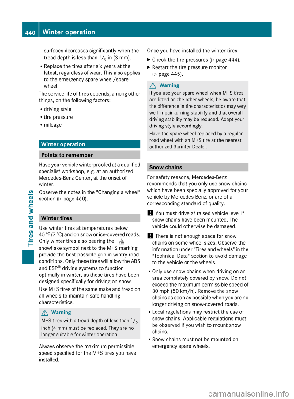 MERCEDES-BENZ CL-Class 2011 C216 Owners Manual surfaces decreases significantly when the
tread depth is less than 1
/ 8 in (3 mm).
R Replace the tires after six years at the
latest, regardless of wear. This also applies
to the emergency spare whe MERCEDES-BENZ CL-Class 2011 C216 Owners Manual surfaces decreases significantly when the
tread depth is less than 1
/ 8 in (3 mm).
R Replace the tires after six years at the
latest, regardless of wear. This also applies
to the emergency spare whe