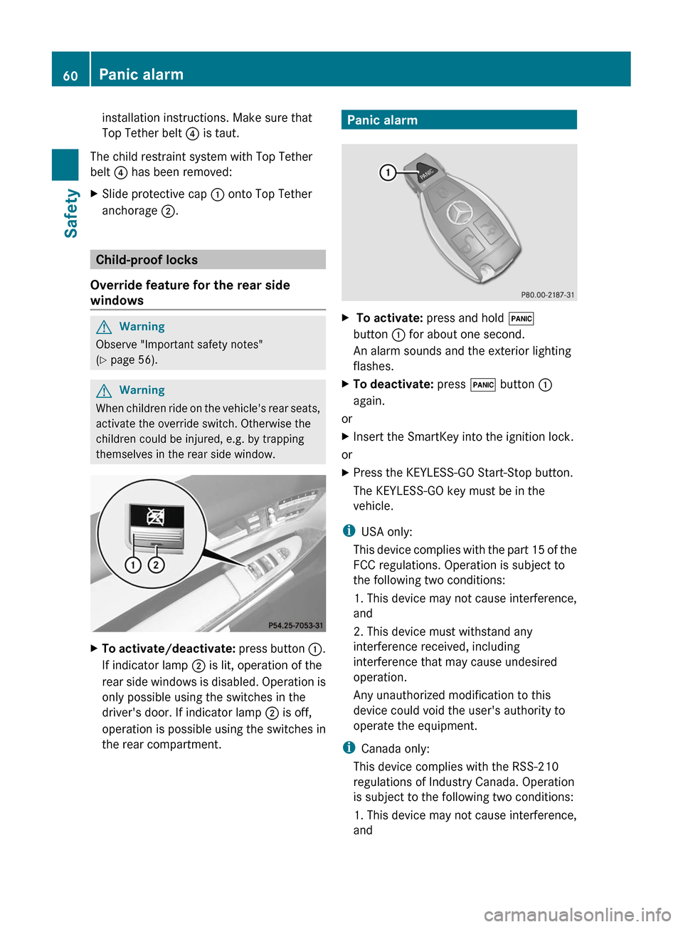 MERCEDES-BENZ CL-Class 2011 C216 Owners Guide installation instructions. Make sure that
Top Tether belt ? is taut.
The child restraint system with Top Tether
belt ? has been removed:
XSlide protective cap : onto Top Tether
anchorage ;.
Child-proo