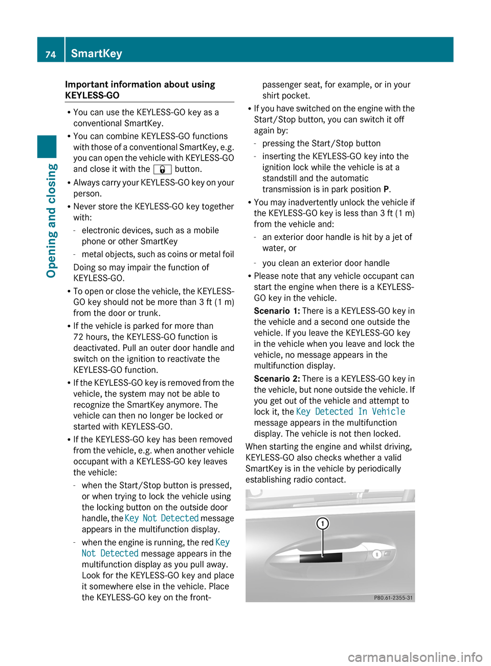 MERCEDES-BENZ CL-Class 2011 C216 Manual PDF Important information about using
KEYLESS-GO
RYou can use the KEYLESS-GO key as a
conventional SmartKey.
RYou can combine KEYLESS-GO functions
with those of a conventional SmartKey, e.g.
you can open 