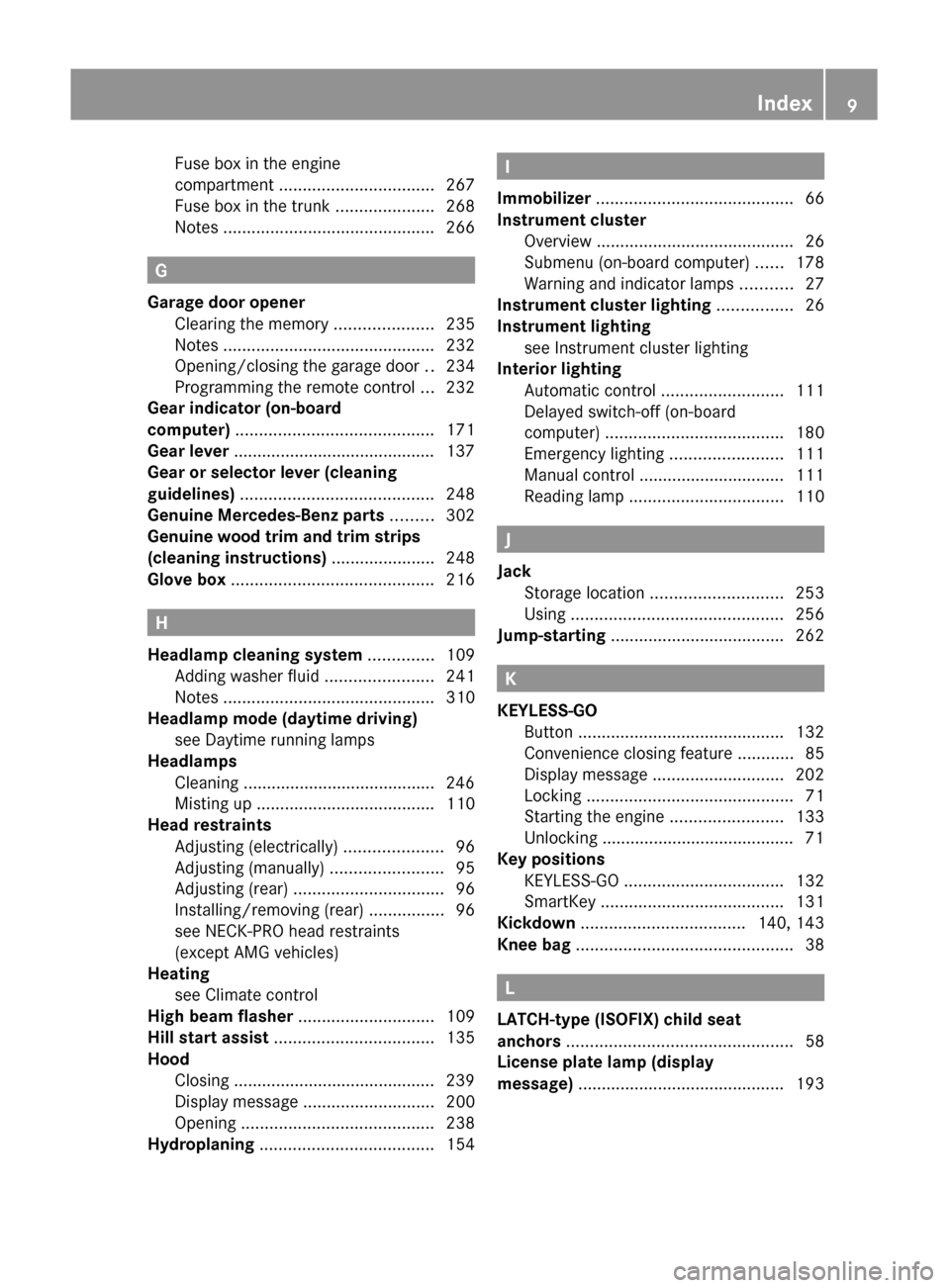 MERCEDES-BENZ C-Class 2011 W204 Owners Manual Fuse box in the engine
compartment  ................................. 267
Fuse box in the trunk  .....................268
Notes  ............................................. 266
G
Garage door opener 