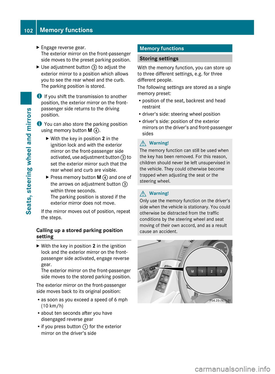 MERCEDES-BENZ C-Class 2011 W204 Service Manual XEngage reverse gear.
The exterior mirror on the front-passenger
side moves to the preset parking position.
XUse adjustment button = to adjust the
exterior mirror to a position which allows
you to see