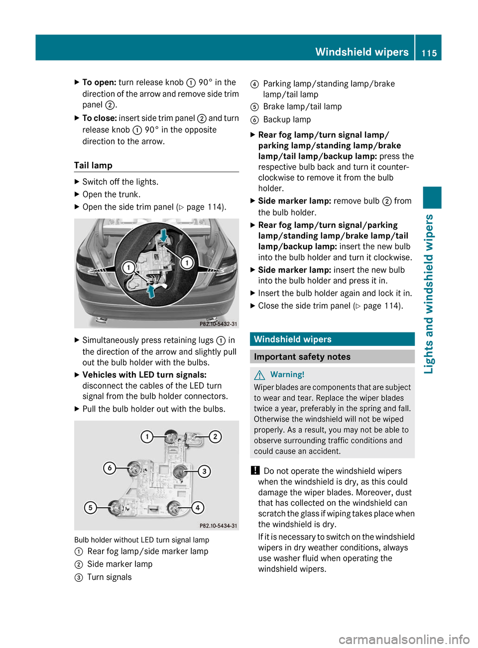 MERCEDES-BENZ C-Class 2011 W204 Owners Manual XTo open: turn release knob : 90° in the
direction of the arrow and remove side trim
panel ;.
XTo close: insert side trim panel ; and turn
release knob : 90° in the opposite
direction to the arrow.
