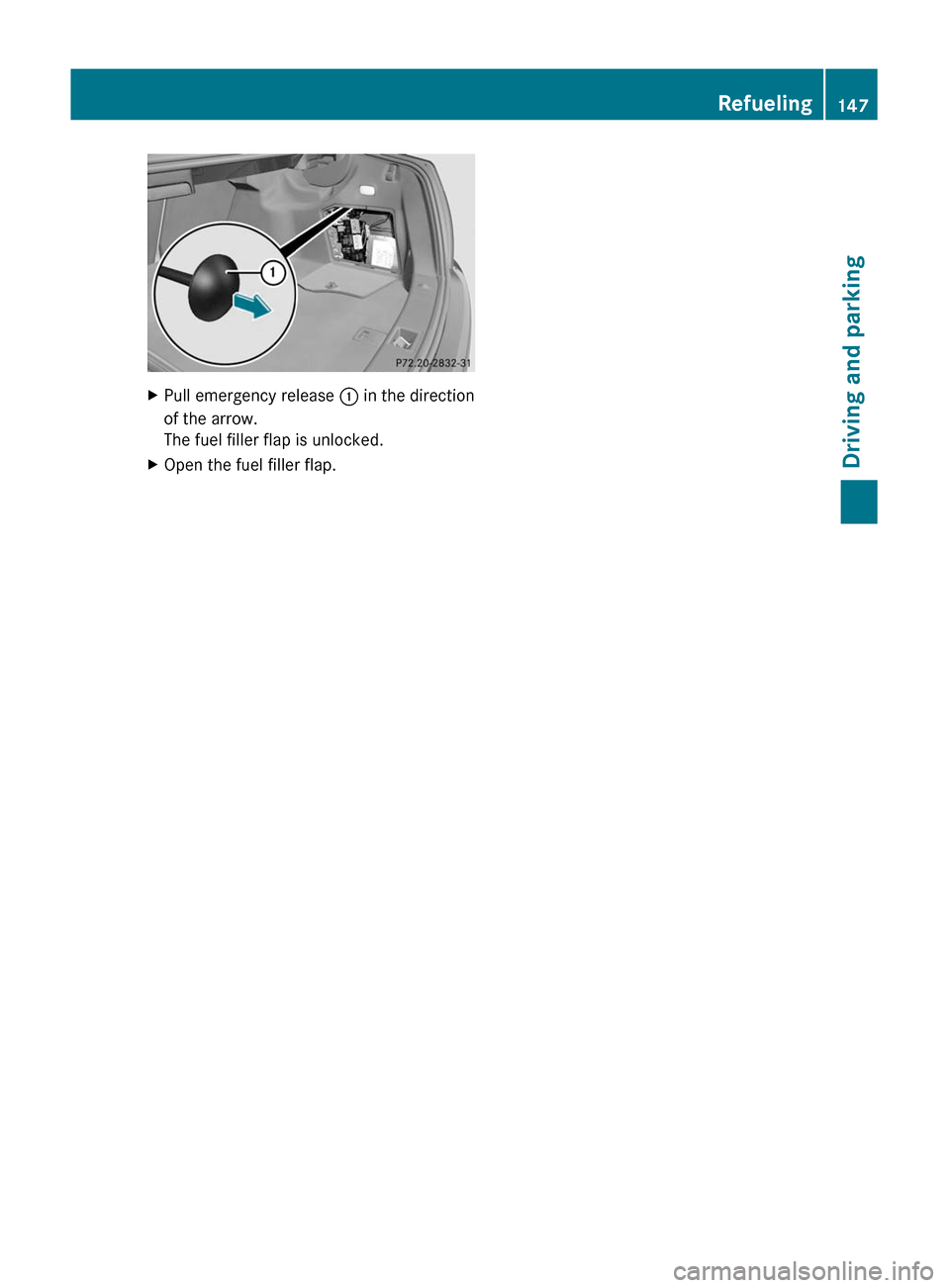 MERCEDES-BENZ C-Class 2011 W204 Owners Guide XPull emergency release : in the direction
of the arrow.
The fuel filler flap is unlocked.
XOpen the fuel filler flap.Refueling147Driving and parkingBA 204 USA, CA Edition A 2011; 1; 5, en-UShereepeVe