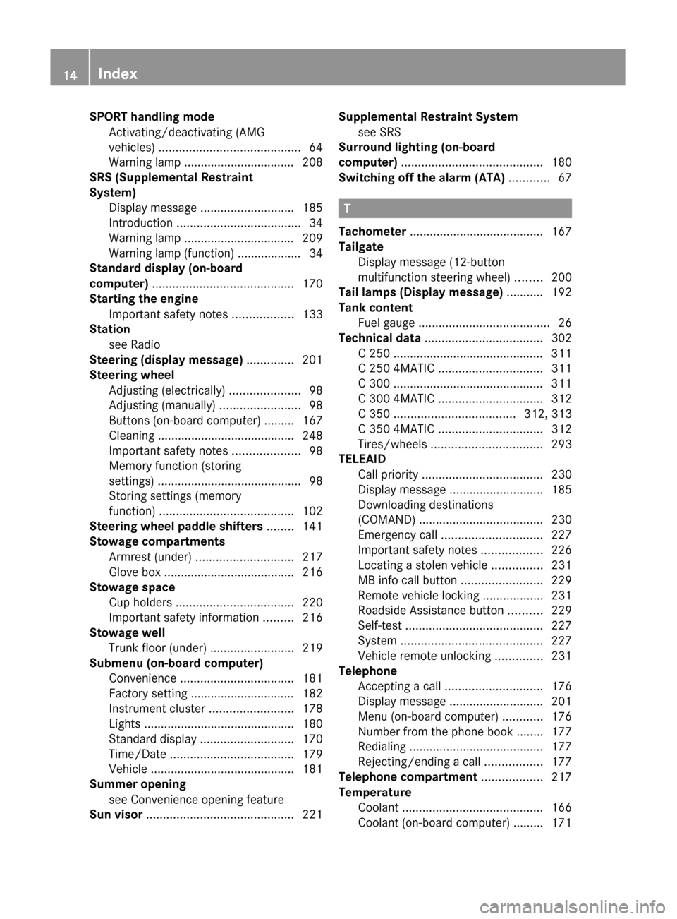 MERCEDES-BENZ C-Class 2011 W204 Owners Manual SPORT handling modeActivating/deactivating (AMG
vehicles) .......................................... 64
Warning lamp ................................. 208
SRS (Supplemental Restraint
System) Display MERCEDES-BENZ C-Class 2011 W204 Owners Manual SPORT handling modeActivating/deactivating (AMG
vehicles) .......................................... 64
Warning lamp ................................. 208
SRS (Supplemental Restraint
System) Display