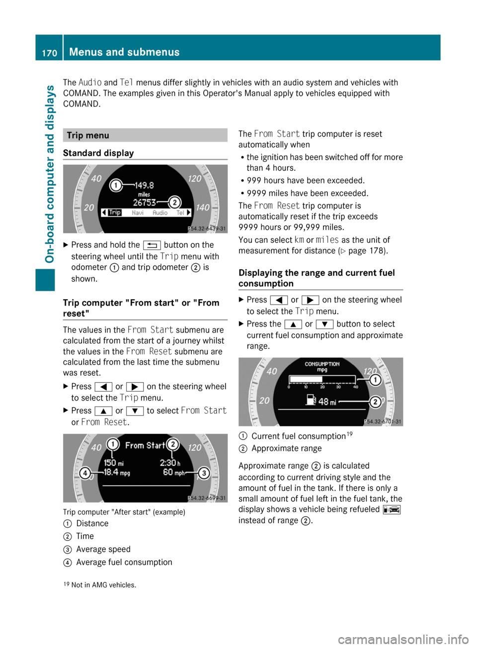 MERCEDES-BENZ C-Class 2011 W204 Owners Guide The Audio  and Tel menus differ slightly in vehicles with an audio system and vehicles with
COMAND. The examples given in this Operators Manual apply to vehicles equipped with
COMAND.Trip menu
Standa