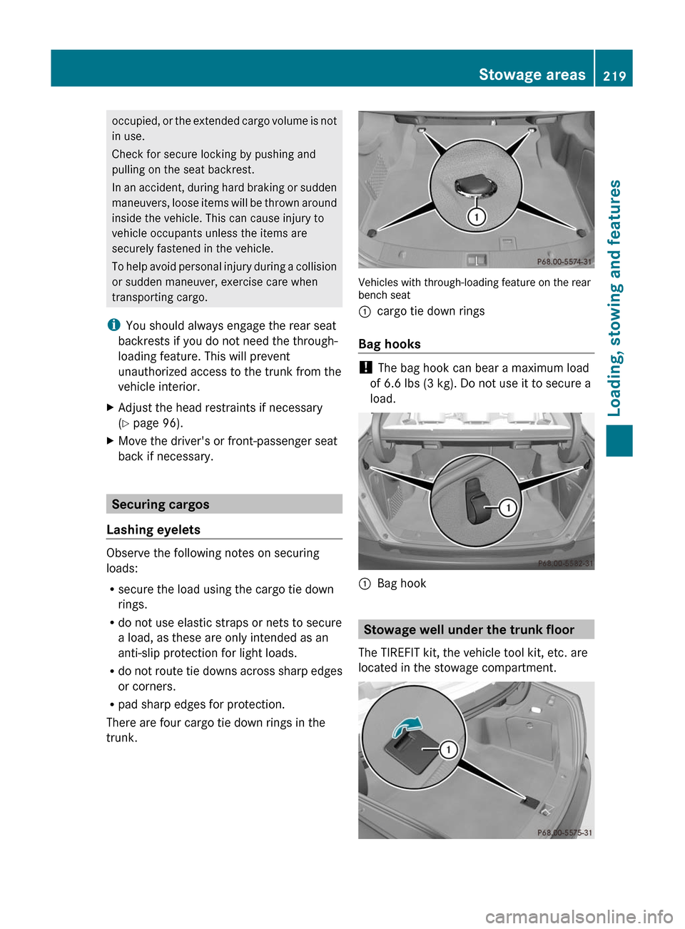 MERCEDES-BENZ C-Class 2011 W204 Owners Guide occupied, or the extended cargo volume is not
in use.
Check for secure locking by pushing and
pulling on the seat backrest.
In an accident, during hard braking or sudden
maneuvers, loose items will be