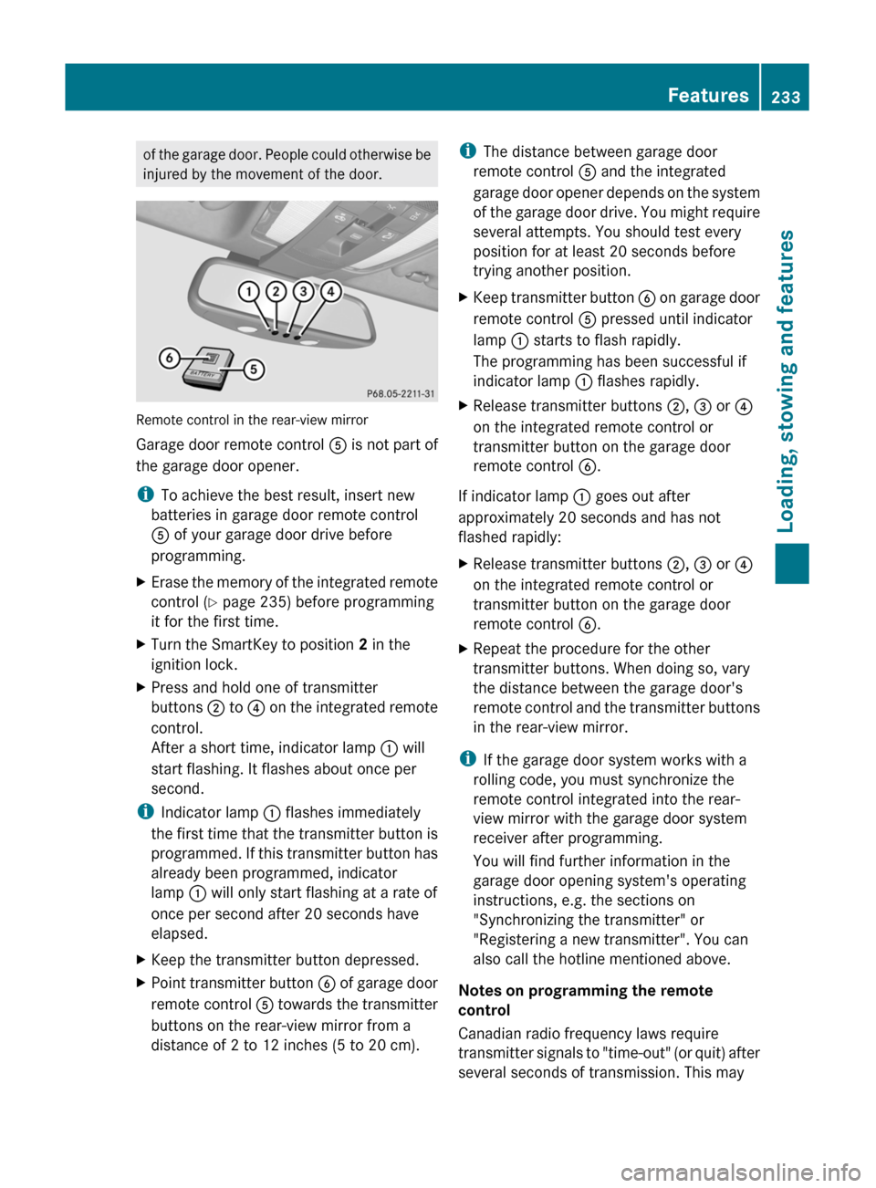 MERCEDES-BENZ C-Class 2011 W204 Owners Manual of the garage door. People could otherwise be
injured by the movement of the door.
Remote control in the rear-view mirror
Garage door remote control A is not part of
the garage door opener.
i To achi MERCEDES-BENZ C-Class 2011 W204 Owners Manual of the garage door. People could otherwise be
injured by the movement of the door.
Remote control in the rear-view mirror
Garage door remote control A is not part of
the garage door opener.
i To achi