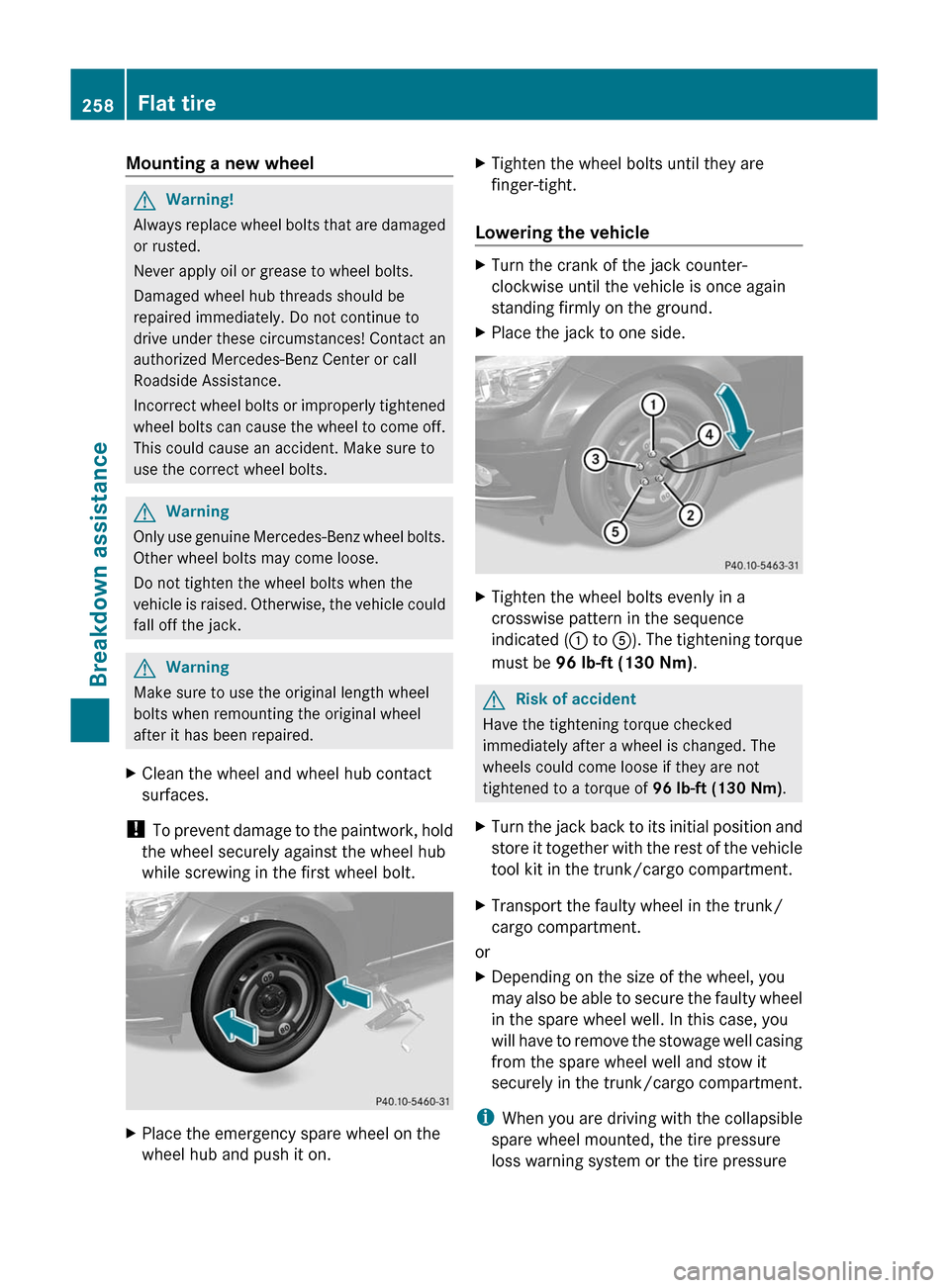 MERCEDES-BENZ C-Class 2011 W204 User Guide Mounting a new wheelGWarning!
Always replace wheel bolts that are damaged
or rusted.
Never apply oil or grease to wheel bolts.
Damaged wheel hub threads should be
repaired immediately. Do not continue