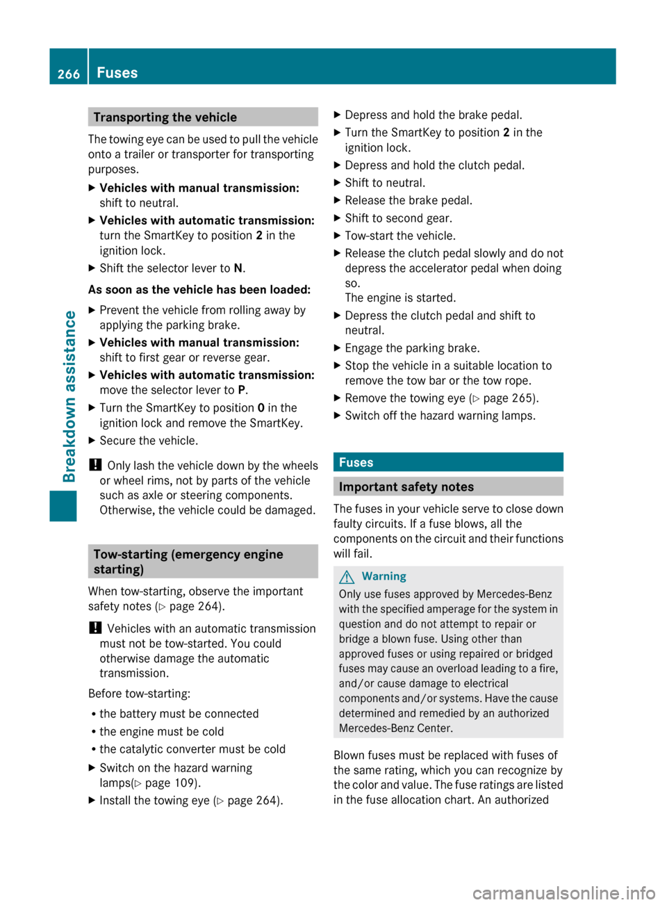 MERCEDES-BENZ C-Class 2011 W204 Manual PDF Transporting the vehicle
The towing eye can be used to pull the vehicle
onto a trailer or transporter for transporting
purposes.XVehicles with manual transmission:
shift to neutral.XVehicles with auto