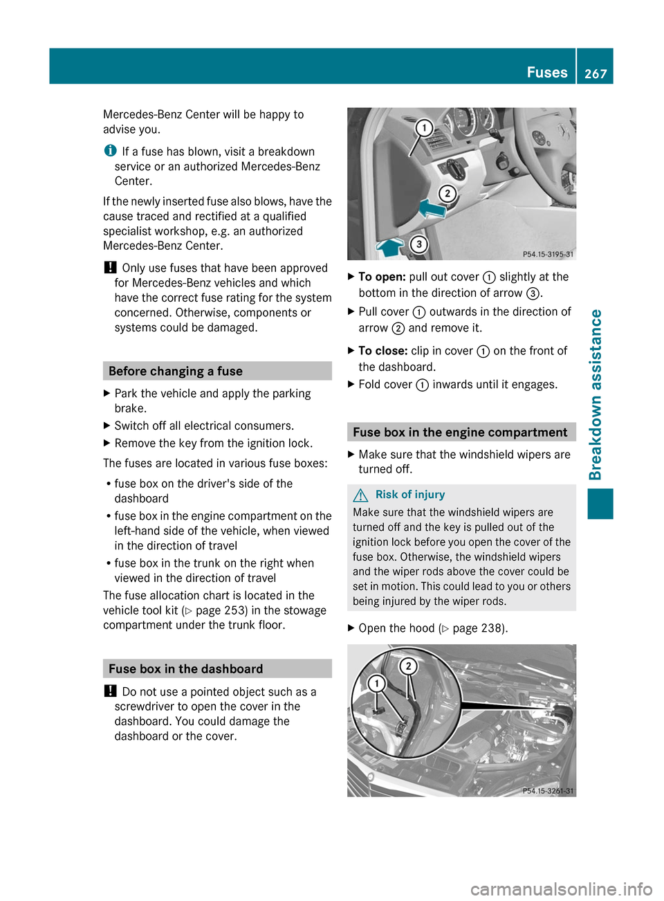 MERCEDES-BENZ C-Class 2011 W204 Owners Manual Mercedes-Benz Center will be happy to
advise you.
iIf a fuse has blown, visit a breakdown
service or an authorized Mercedes-Benz
Center.
If the newly inserted fuse also blows, have the
cause traced an MERCEDES-BENZ C-Class 2011 W204 Owners Manual Mercedes-Benz Center will be happy to
advise you.
iIf a fuse has blown, visit a breakdown
service or an authorized Mercedes-Benz
Center.
If the newly inserted fuse also blows, have the
cause traced an