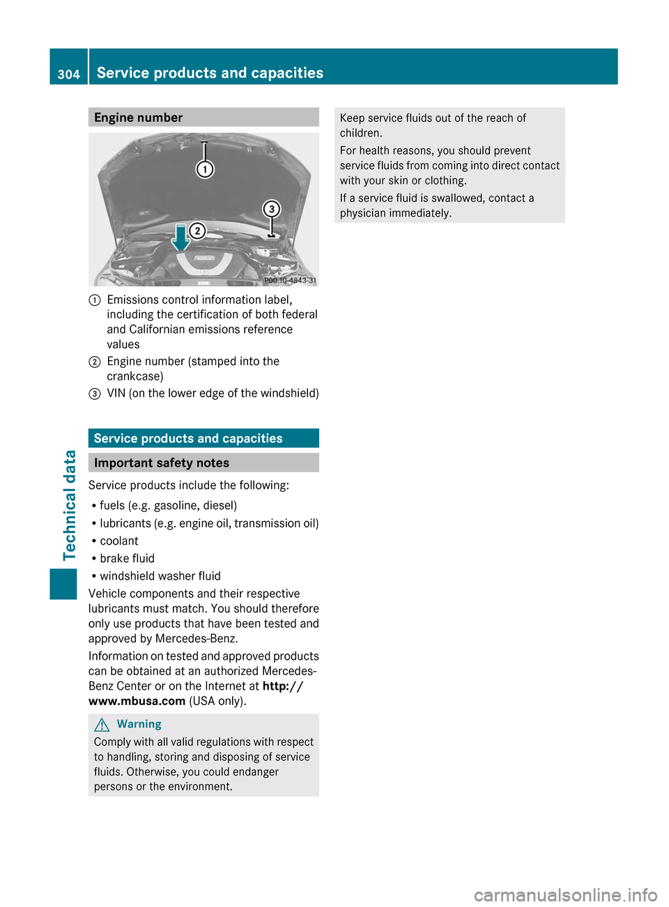 MERCEDES-BENZ C-Class 2011 W204 User Guide Engine number:Emissions control information label,
including the certification of both federal
and Californian emissions reference
values;Engine number (stamped into the
crankcase)=VIN (on the lower e