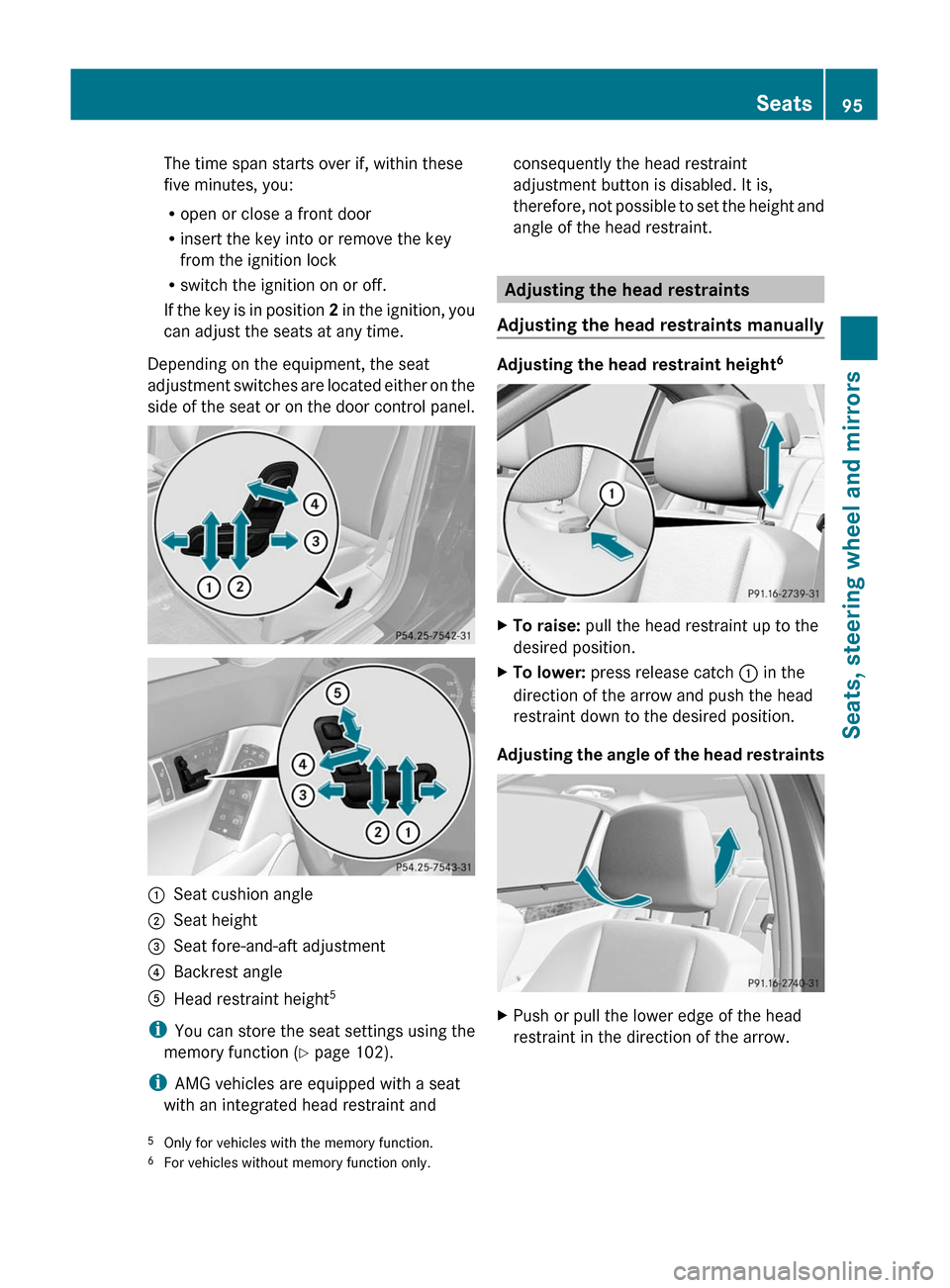 MERCEDES-BENZ C-Class 2011 W204 Owners Manual The time span starts over if, within these
five minutes, you:
Ropen or close a front door
Rinsert the key into or remove the key
from the ignition lock
Rswitch the ignition on or off.
If the key is in