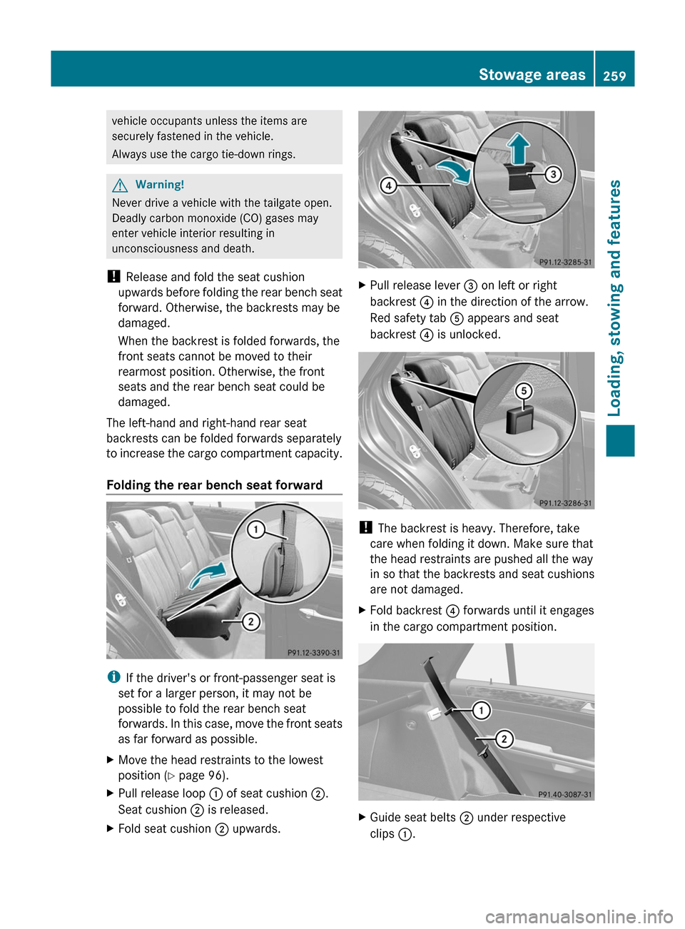 MERCEDES-BENZ M-Class 2011 W164 Owners Manual vehicle occupants unless the items are
securely fastened in the vehicle.
Always use the cargo tie-down rings.GWarning!
Never drive a vehicle with the tailgate open.
Deadly carbon monoxide (CO) gases m