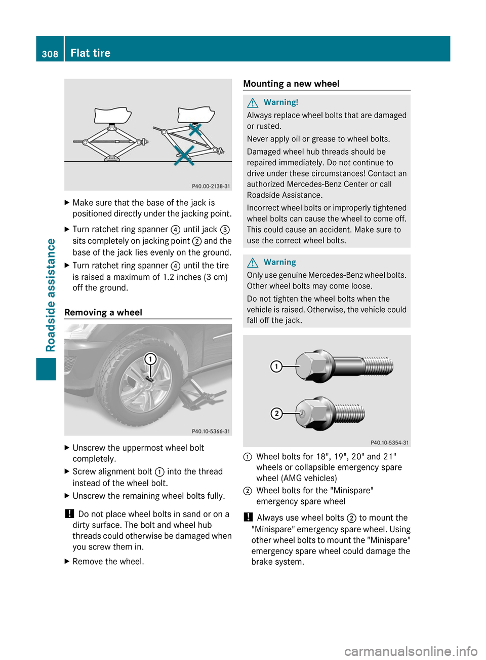 MERCEDES-BENZ M-Class 2011 W164 Owners Manual XMake sure that the base of the jack is
positioned directly under the jacking point.XTurn ratchet ring spanner ? until jack =
sits completely on jacking point ; and the
base of the jack lies evenly MERCEDES-BENZ M-Class 2011 W164 Owners Manual XMake sure that the base of the jack is
positioned directly under the jacking point.XTurn ratchet ring spanner ? until jack =
sits completely on jacking point ; and the
base of the jack lies evenly