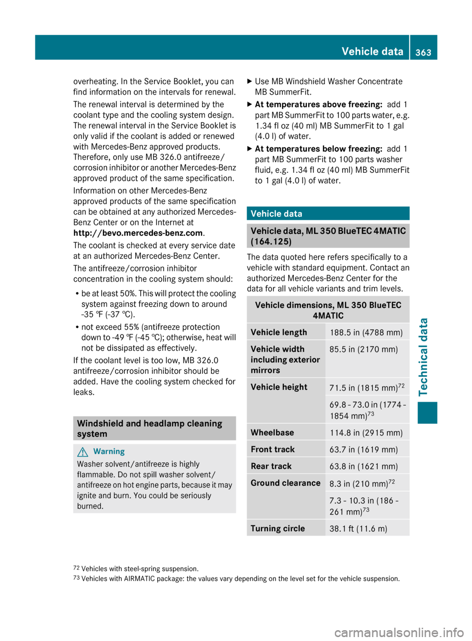 MERCEDES-BENZ M-Class 2011 W164 Owners Manual overheating. In the Service Booklet, you can
find information on the intervals for renewal.
The renewal interval is determined by the
coolant type and the cooling system design.
The renewal interval i