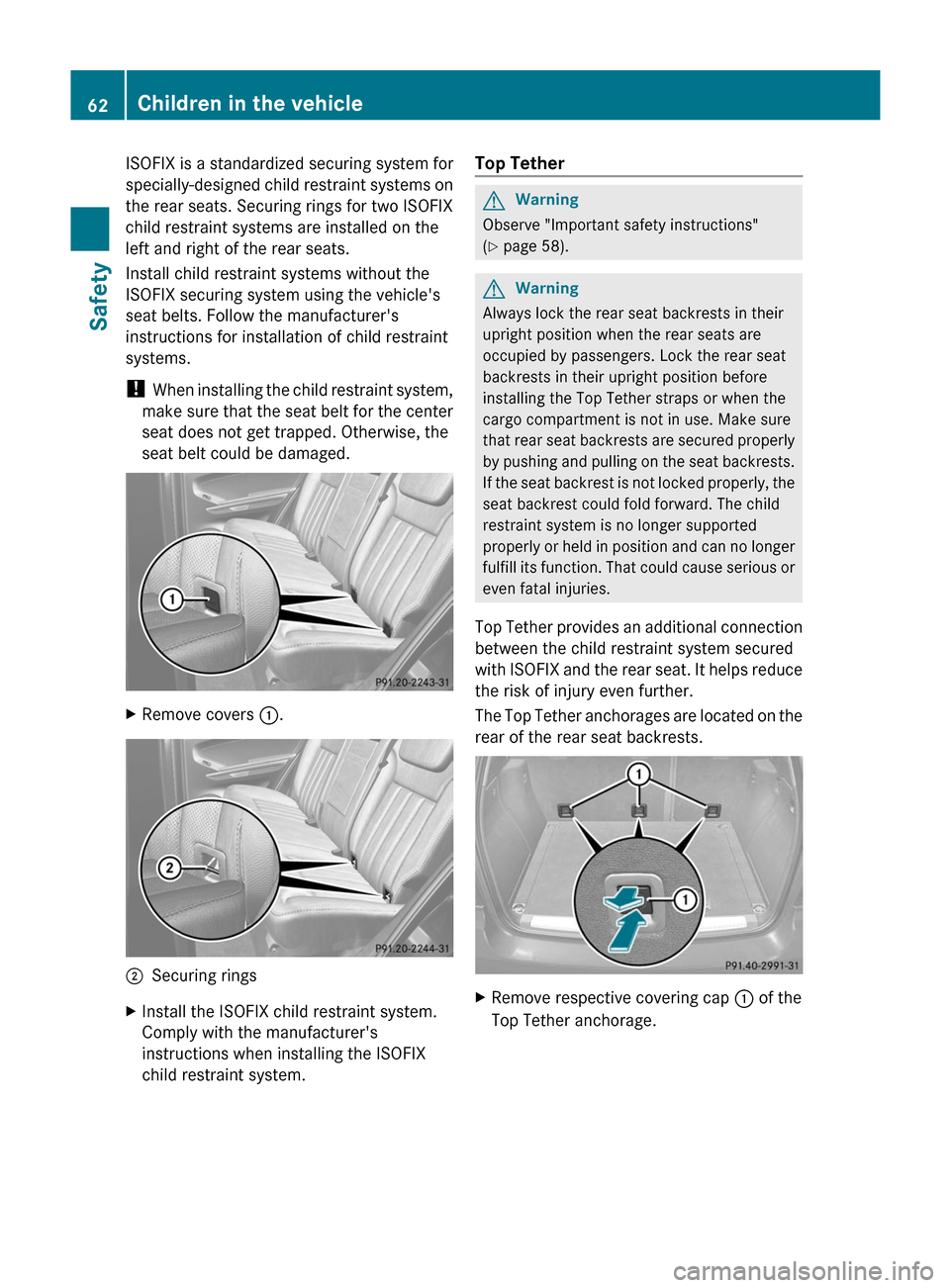 MERCEDES-BENZ M-Class 2011 W164 Repair Manual ISOFIX is a standardized securing system for
specially-designed child restraint systems on
the rear seats. Securing rings for two ISOFIX
child restraint systems are installed on the
left and right of MERCEDES-BENZ M-Class 2011 W164 Repair Manual ISOFIX is a standardized securing system for
specially-designed child restraint systems on
the rear seats. Securing rings for two ISOFIX
child restraint systems are installed on the
left and right of