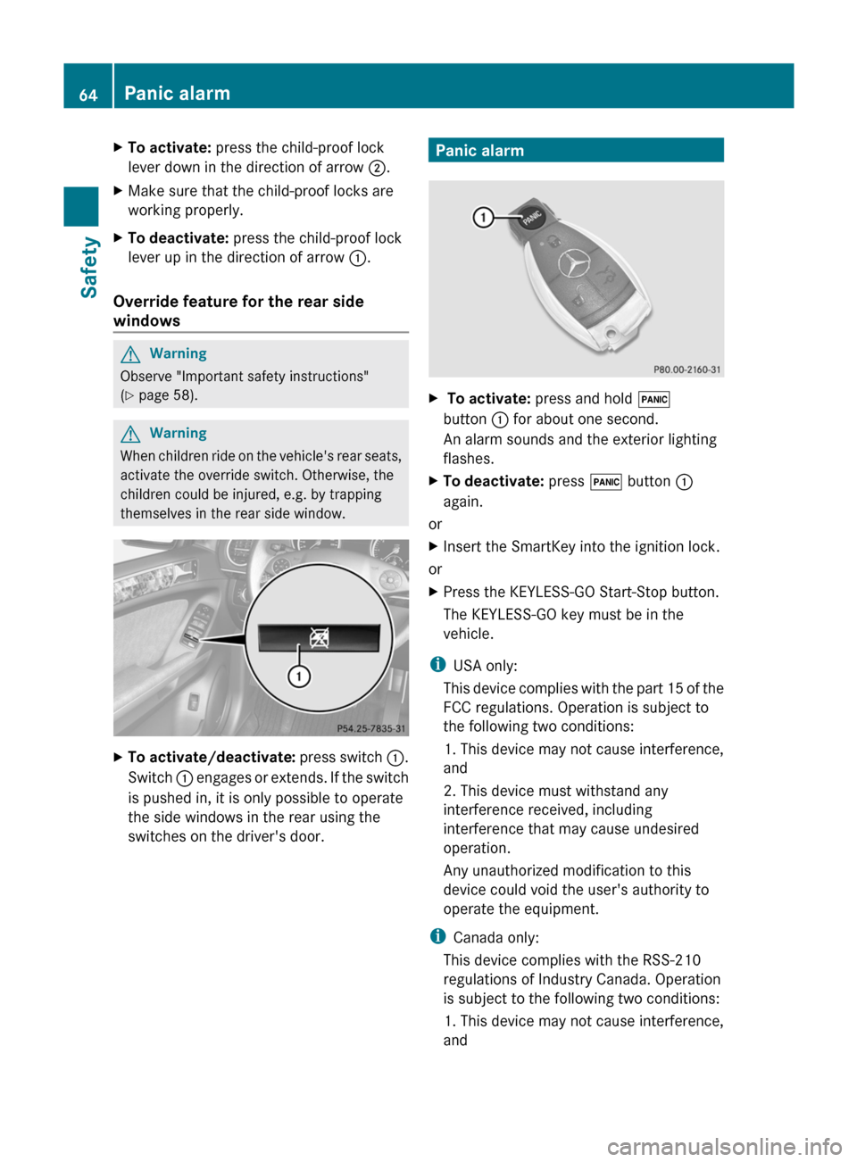 MERCEDES-BENZ M-Class 2011 W164 Owners Manual XTo activate: press the child-proof lock
lever down in the direction of arrow ;.XMake sure that the child-proof locks are
working properly.XTo deactivate: press the child-proof lock
lever up in the MERCEDES-BENZ M-Class 2011 W164 Owners Manual XTo activate: press the child-proof lock
lever down in the direction of arrow ;.XMake sure that the child-proof locks are
working properly.XTo deactivate: press the child-proof lock
lever up in the