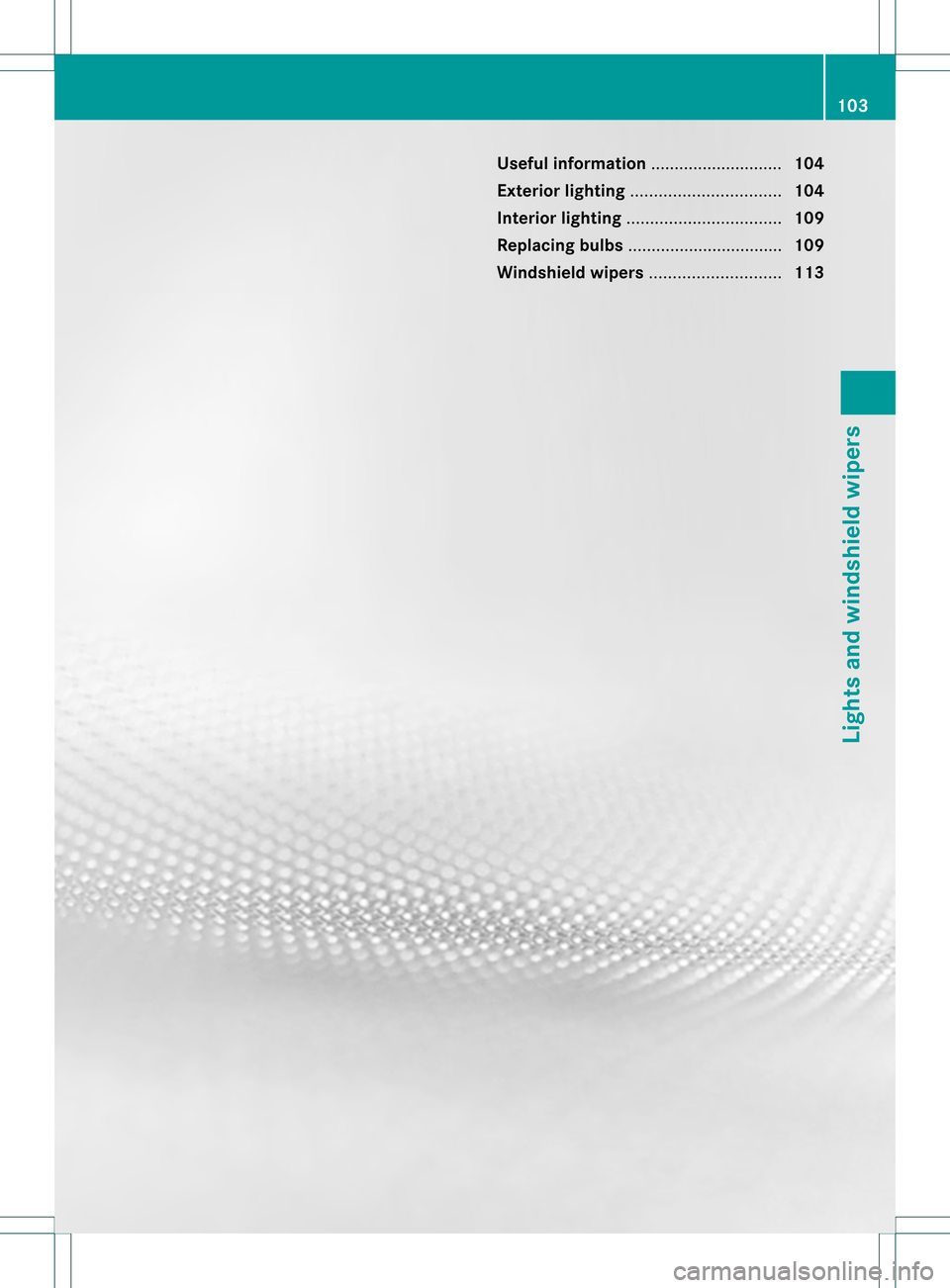 MERCEDES-BENZ SLK350 2012 R172 Owners Manual Useful information
............................104
Exterior lighting ................................ 104
Interior lighting ................................. 109
Replacing bulbs ...................... MERCEDES-BENZ SLK350 2012 R172 Owners Manual Useful information
............................104
Exterior lighting ................................ 104
Interior lighting ................................. 109
Replacing bulbs ......................