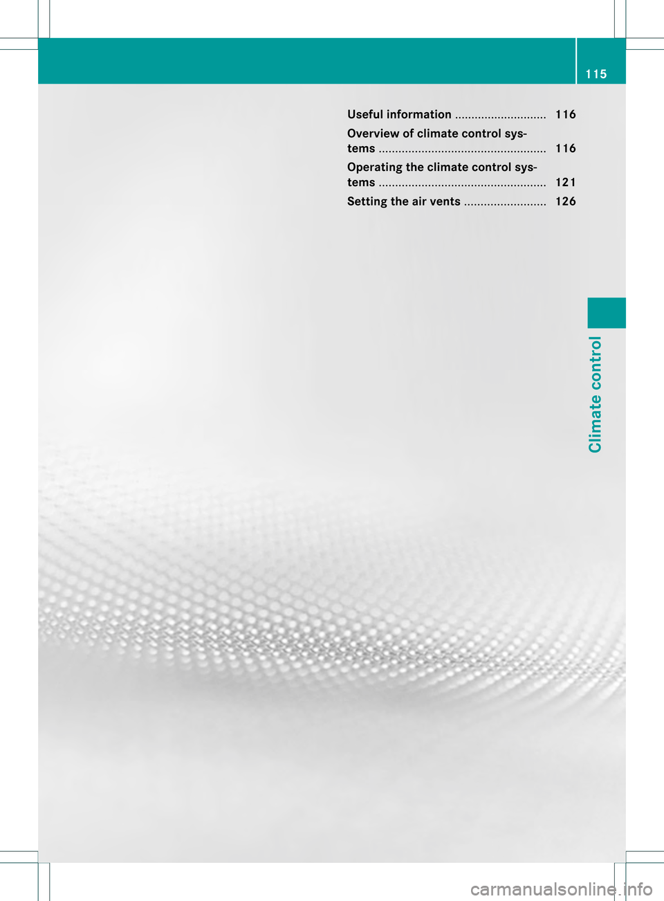 MERCEDES-BENZ SLK350 2012 R172 Owners Manual Useful information
............................116
Overview of climate control sys-
tems ................................................... 116
Operating the climate control sys-
tems ............... MERCEDES-BENZ SLK350 2012 R172 Owners Manual Useful information
............................116
Overview of climate control sys-
tems ................................................... 116
Operating the climate control sys-
tems ...............