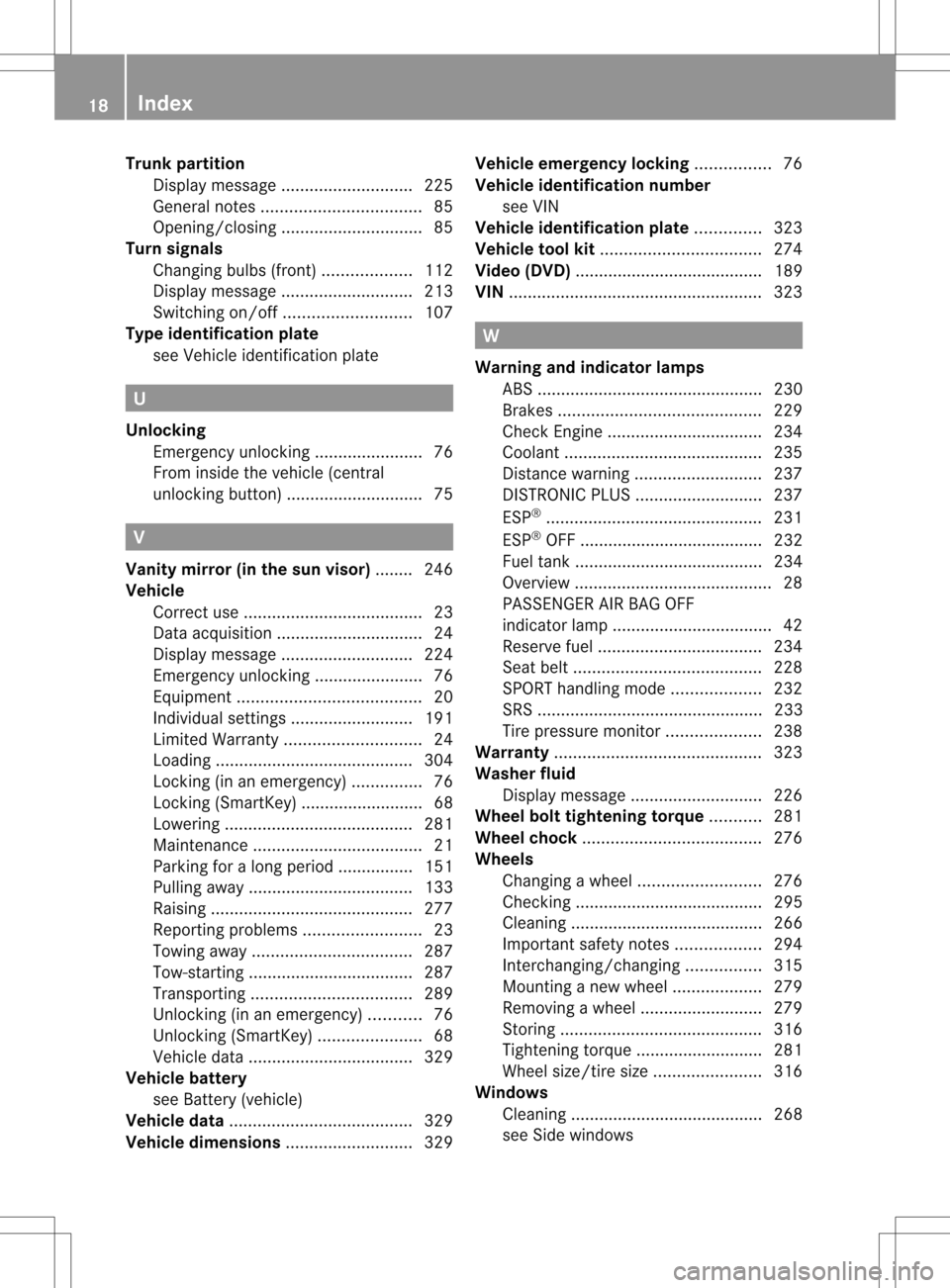 MERCEDES-BENZ SLK350 2012 R172 User Guide Trunk partition
Display message ............................ 225
General notes .................................. 85
Opening/closing .............................. 85
Turn signals
Changing bulbs (fron