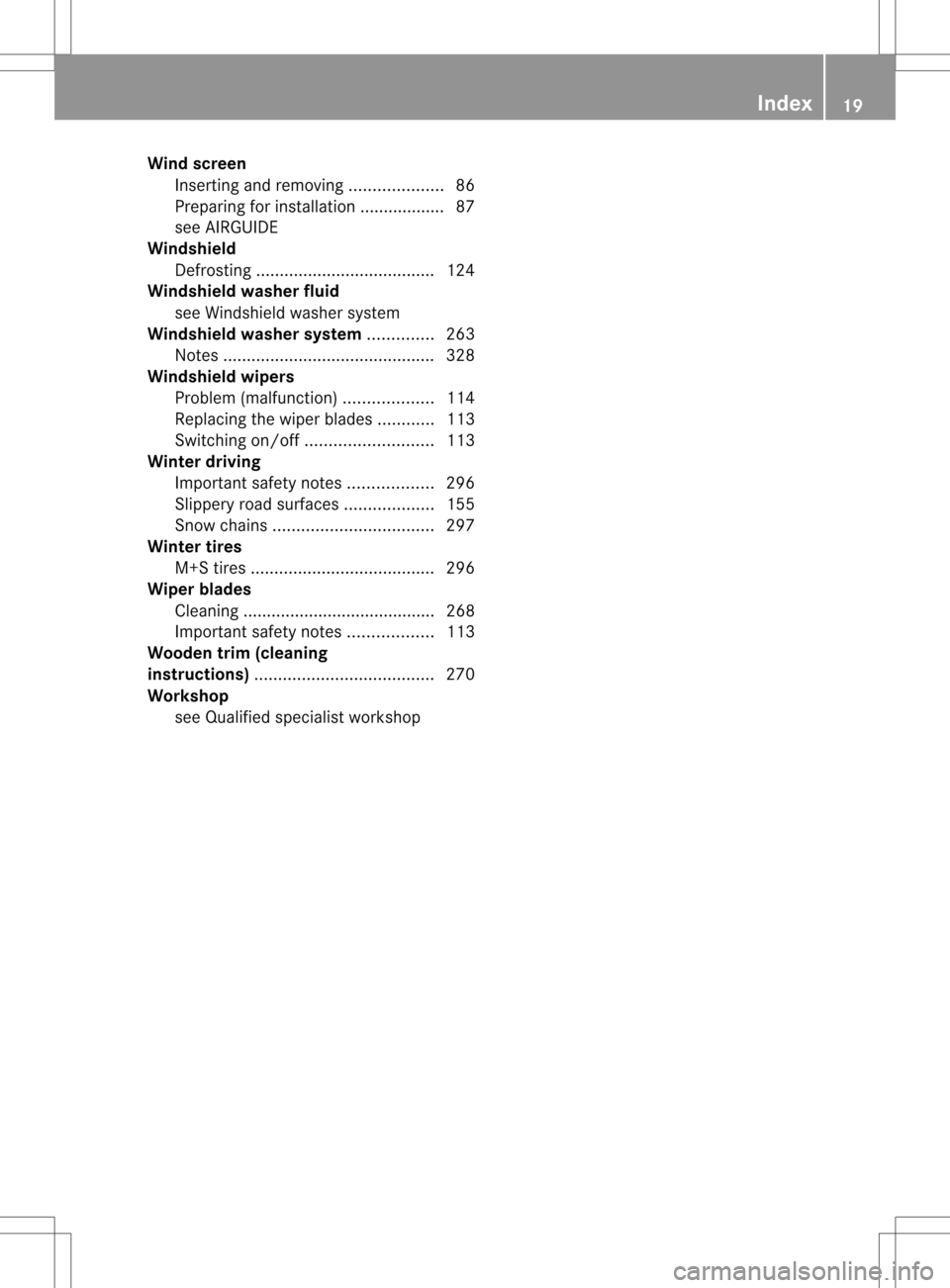 MERCEDES-BENZ SLK55AMG 2012 R172 Owners Manual Wind screen
Inserting and removing ....................86
Preparing for installation .................. 87
see AIRGUIDE
Windshield
Defrosting ...................................... 124
Windshiel dwash