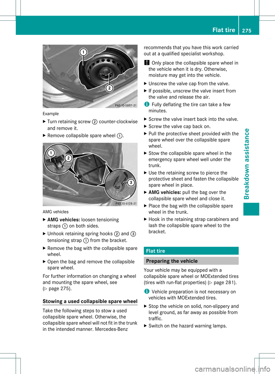 MERCEDES-BENZ SLK250 2012 R172 Owners Manual Example
X
Turn retaining screw 0003counter-clockwise
and remove it.
X Remove collapsible spare wheel 0002.AMG vehicles
X
AM Gvehicles: loosentensioning
straps 0002on both sides.
X Unhook retaining spr